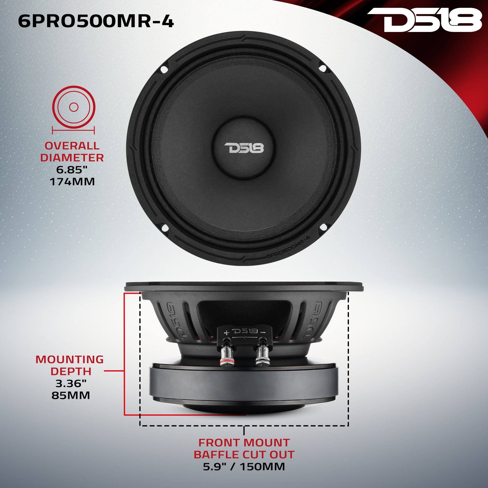 6PRO500MR-4  
D518  
OVERALL DIAMETER 6.85" 174MM  
MOUNTING DEPTH 3.36" 85MM  
FRONT MOUNT BAFFLE CUT OUT 5.9" / 150MM