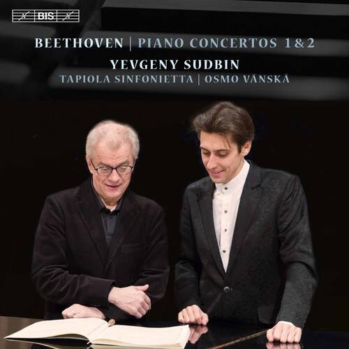 BIS  
BEETHOVEN | PIANO CONCERTOS 1 & 2  
YEVGENY SUDBIN  
TAPIOLA SINFONIETTA | OSMO VANSKA