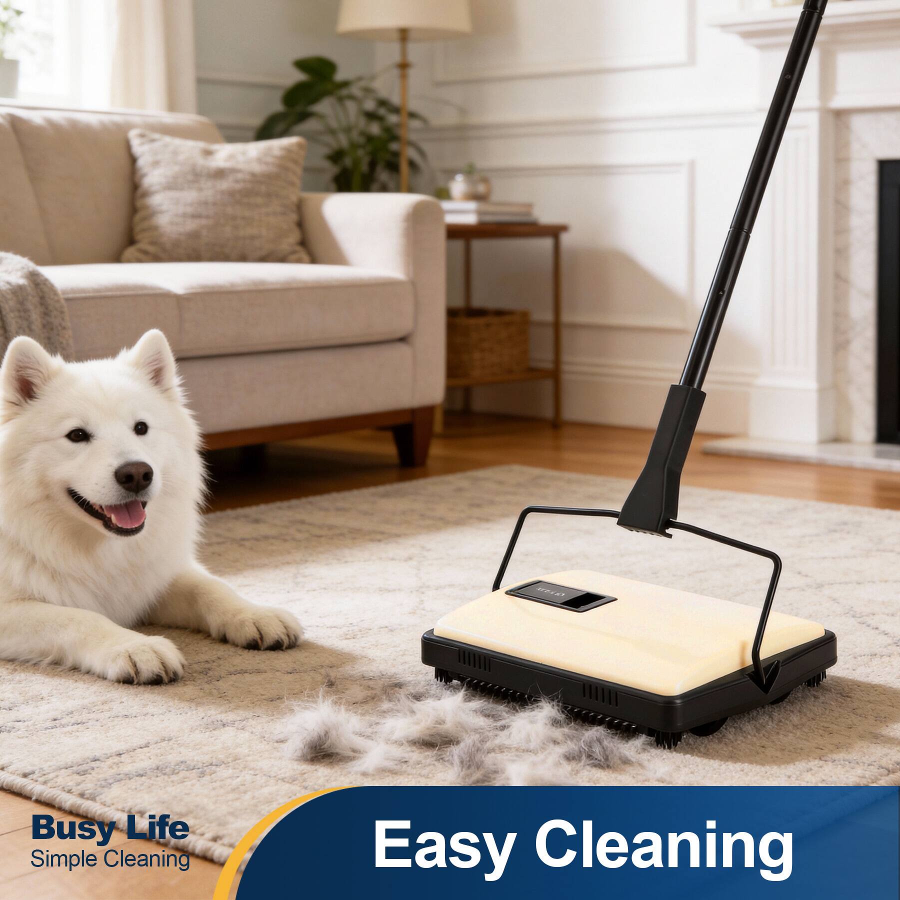 Busy Life  
Simple Cleaning  
Easy Cleaning