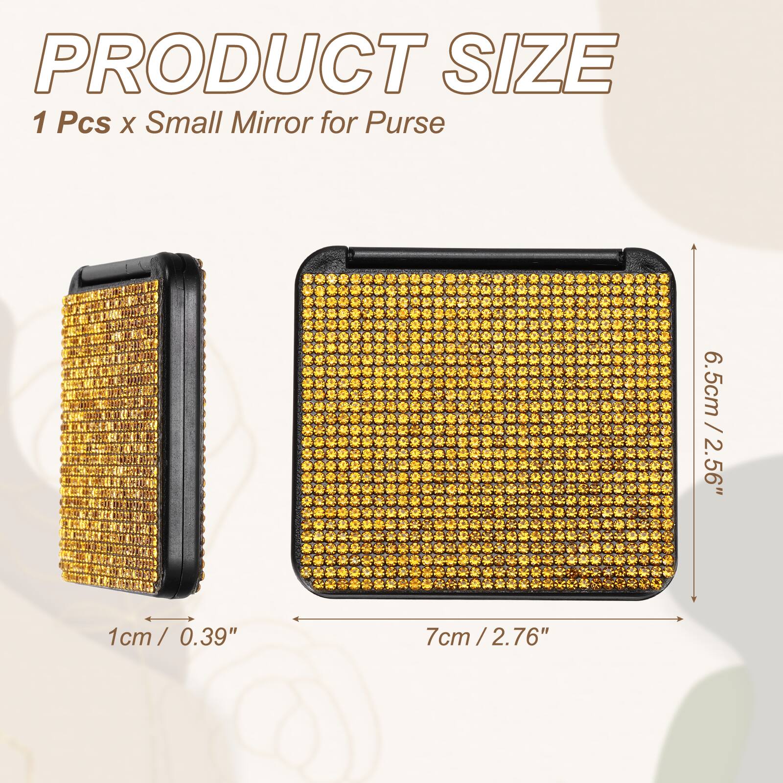 PRODUCT SIZE  
1 Pcs x Small Mirror for Purse  
6.5cm / 2.56"  
1cm / 0.39"  
7cm / 2.76"