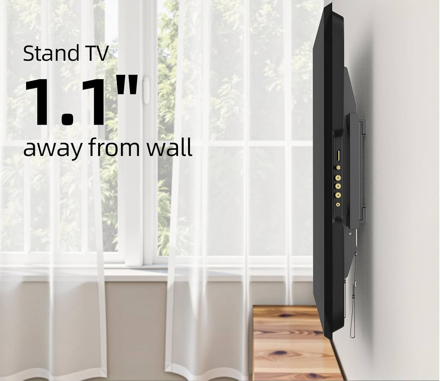 Stand TV  
1.1"  
away from wall