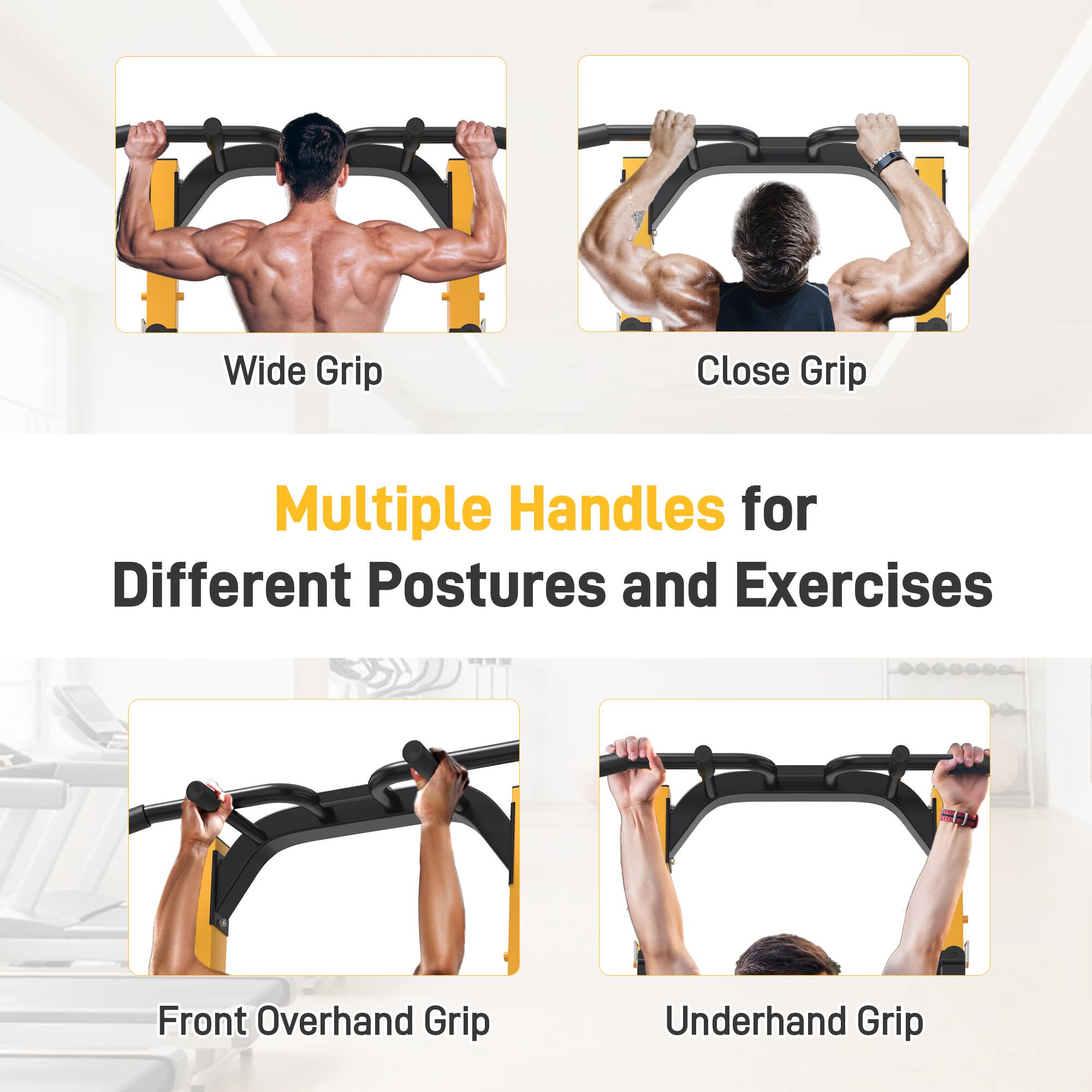 Wide Grip  
Close Grip  
Multiple Handles for Different Postures and Exercises  
Front Overhand Grip  
Underhand Grip