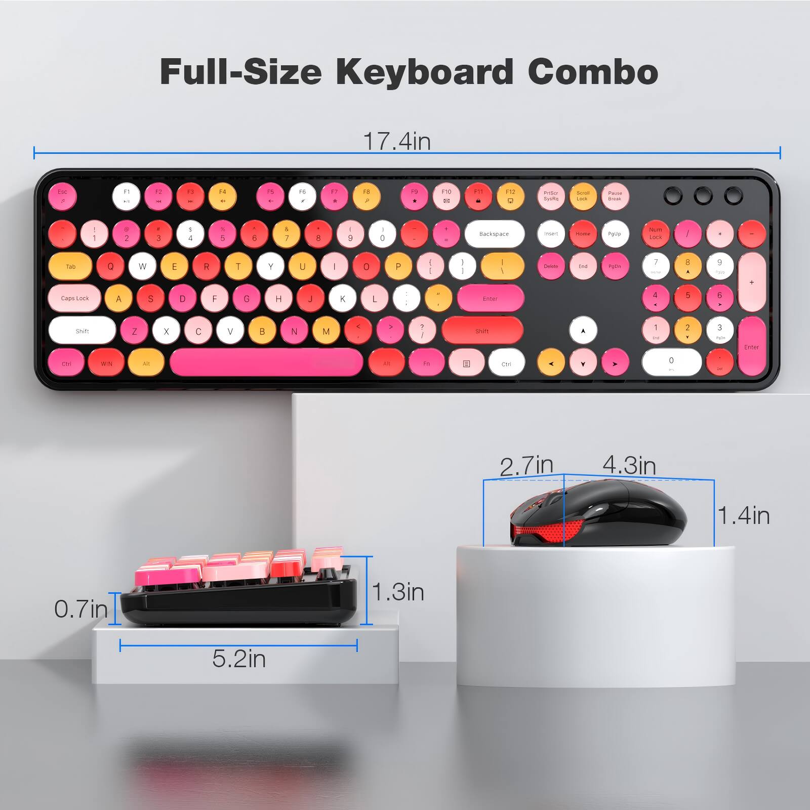 Full-Size Keyboard Combo

17.4in

2.7in 4.3in 1.4in 0.7in 1.3in 5.2in
