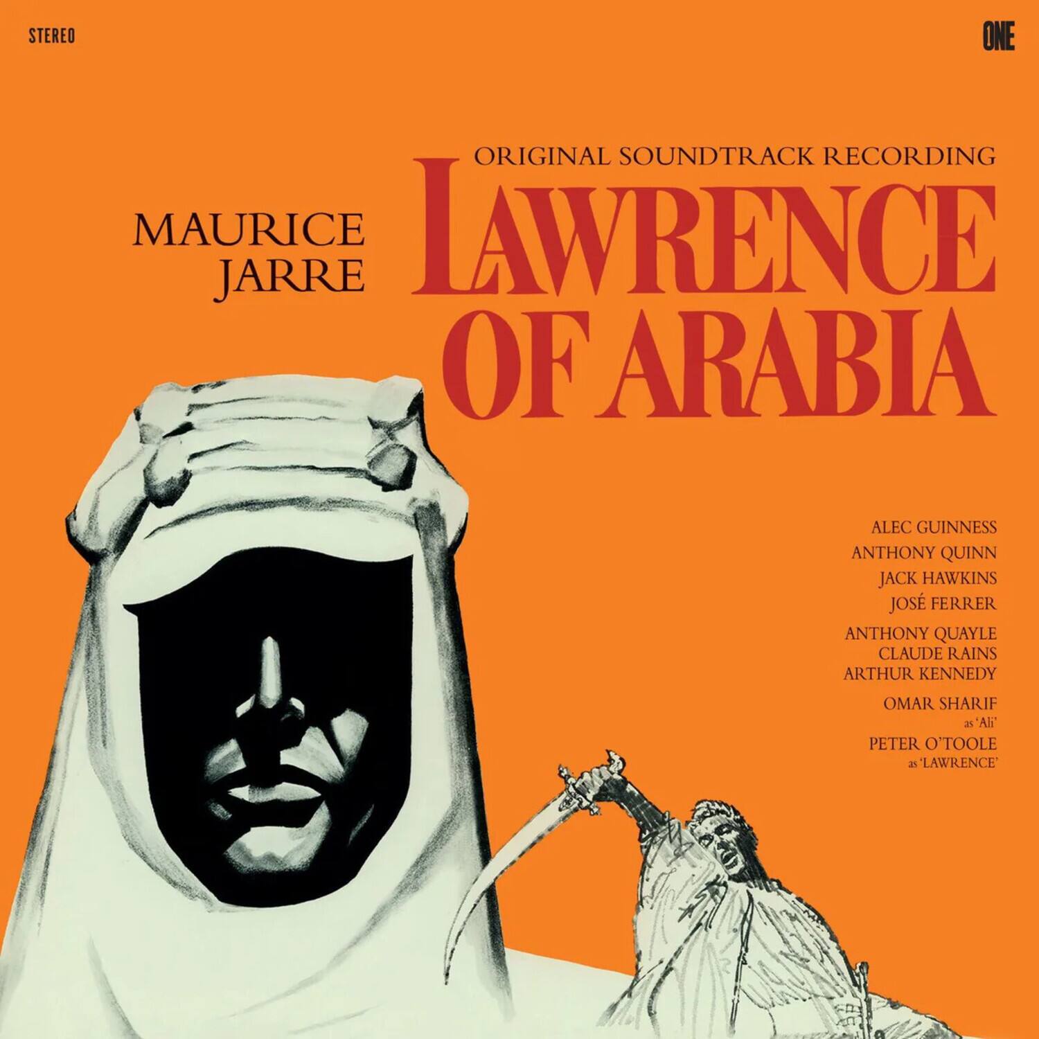 STEREO

ONE

ORIGINAL SOUNDTRACK RECORDING

MAURICE JARRE

LAWRENCE OF ARABIA

ALEC GUINNESS  
ANTHONY QUINN  
JACK HAWKINS  
JOSÉ FERRER  
ANTHONY QUAYLE  
CLAUDE RAINS  
ARTHUR KENNEDY  
OMAR SHARIF  
as "Ali"  
PETER O'TOOLE  
as "LAWRENCE"
