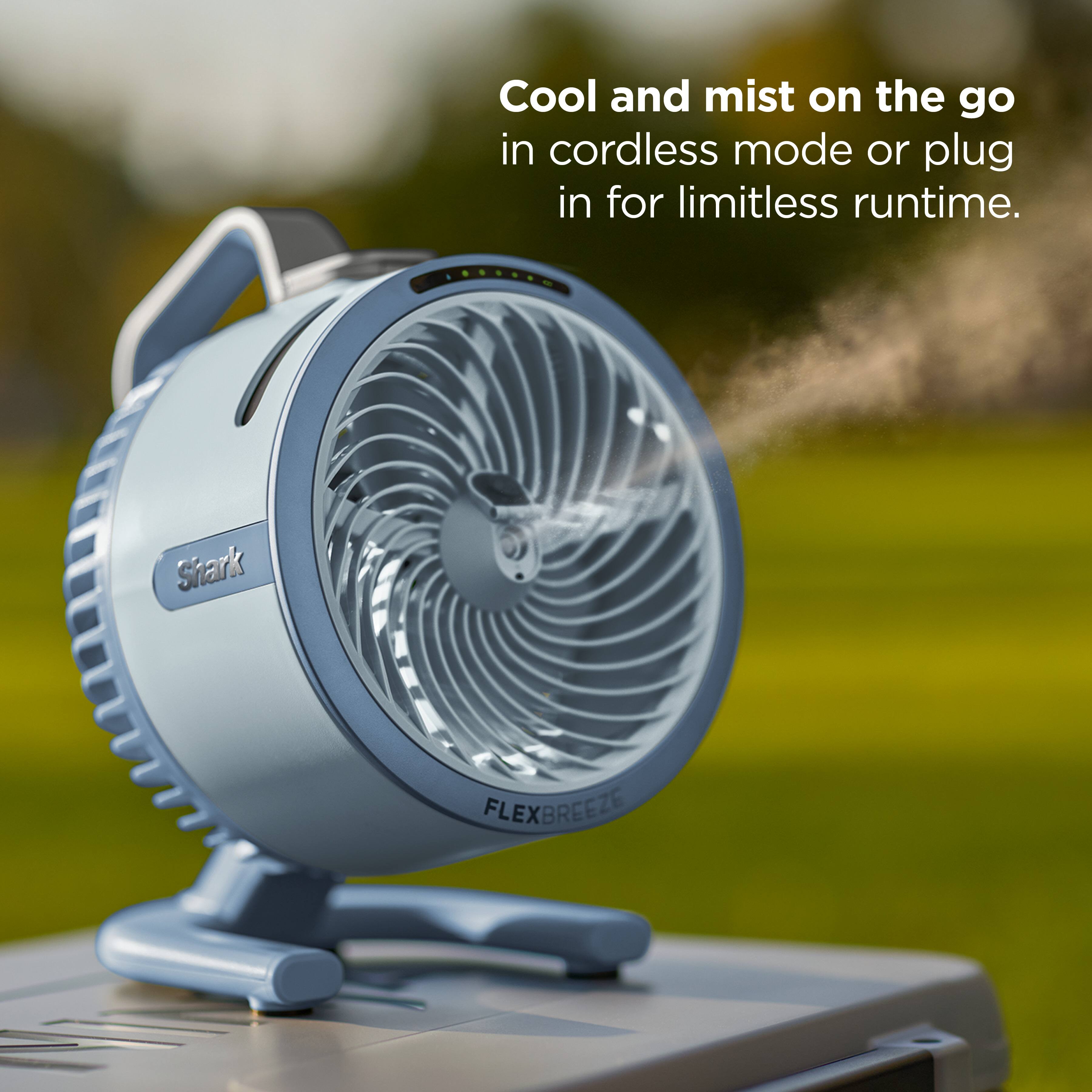 Cool and mist on the go in cordless mode or plug in for limitless runtime.  
Shark FLEXBREEZE