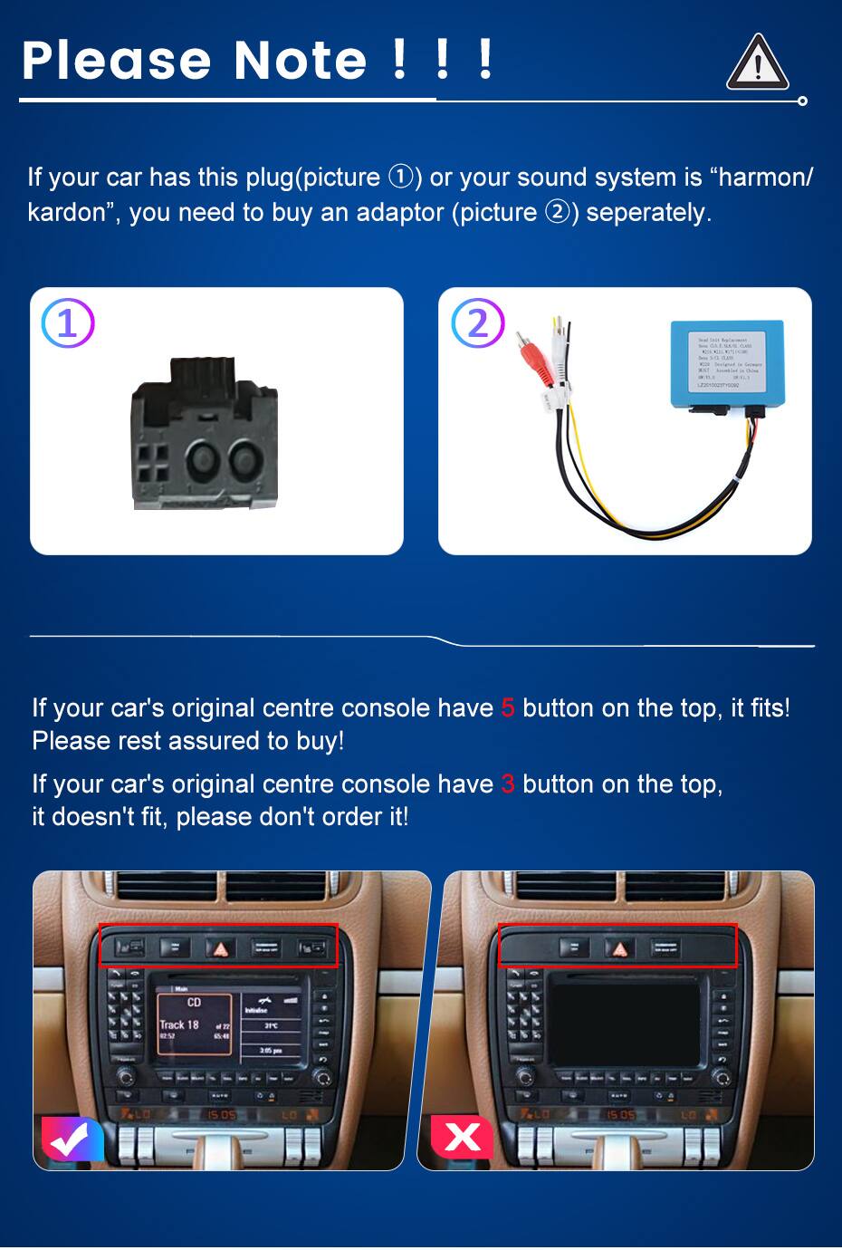 Please Note !!!
If your car has this plug (picture 1) or your sound system is "harmon/ kardon", you need to buy an adaptor (picture 2) separately.

If your car's original centre console have 5 button on the top, it fits! Please rest assured to buy!
If your car's original centre console have 3 button on the top, it doesn't fit, please don't order it!

CD Track 18 12:52
65:41
Vallialise JPC
3.00 pm

55% 05
LO
05
LO