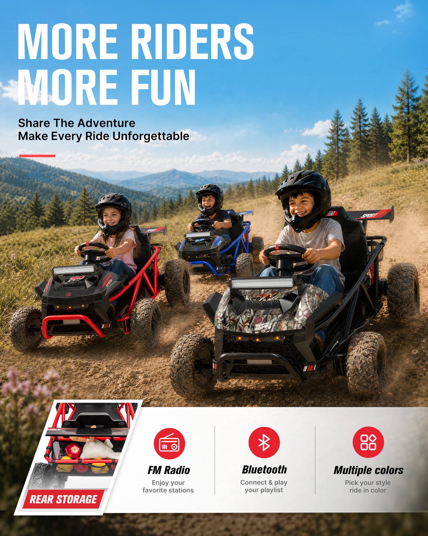 MORE RIDERS MORE FUN  
Share The Adventure  
Make Every Ride Unforgettable  

RT  
SPORT  
SPEEP  
REAR STORAGE  
FM Radio  
Enjoy your favorite stations  
Bluetooth  
Connect & play your playlist  
Multiple colors  
Pick your style ride in color