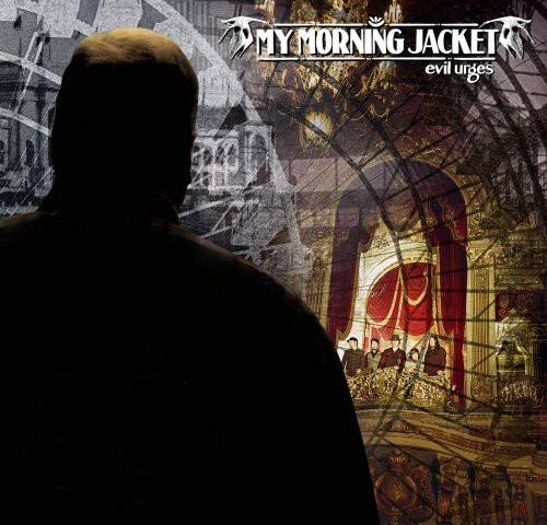 MY MORNING JACKET  
evil urges