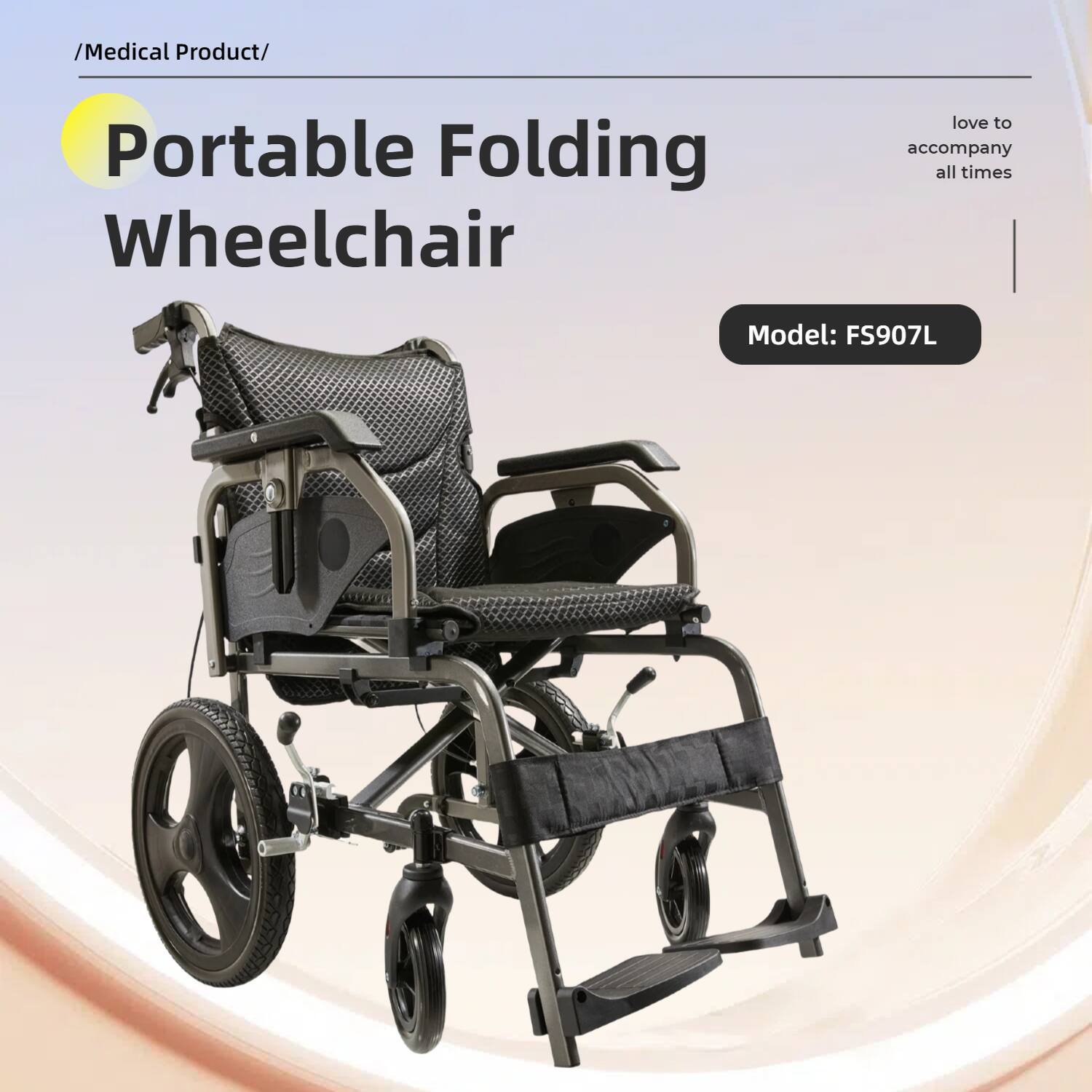 /Medical Product/  
Portable Folding Wheelchair  
love to accompany all times  
Model: FS907L