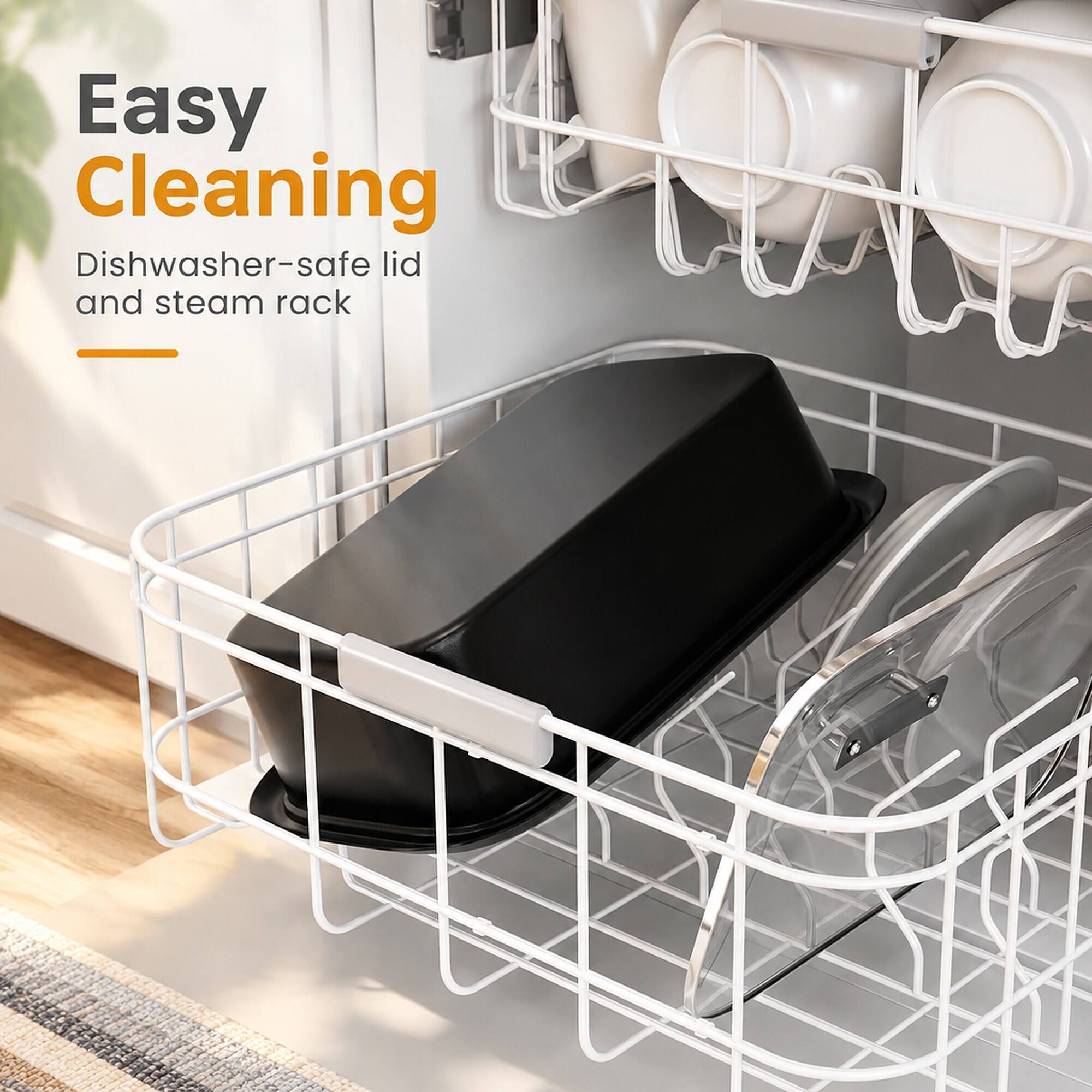 Easy Cleaning  
Dishwasher-safe lid and steam rack