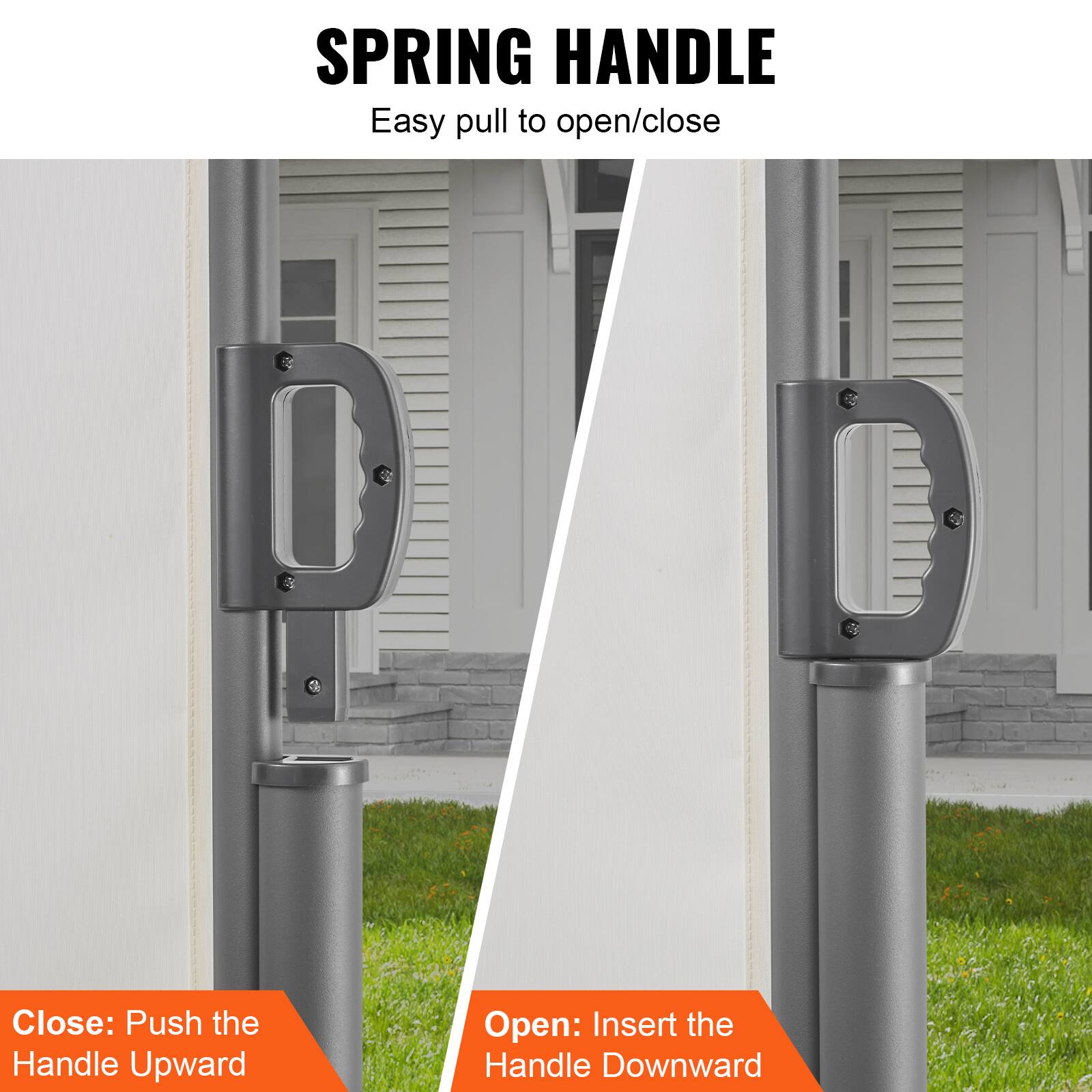 SPRING HANDLE
Easy pull to open/close
Close: Push the Handle Upward
Open: Insert the Handle Downward