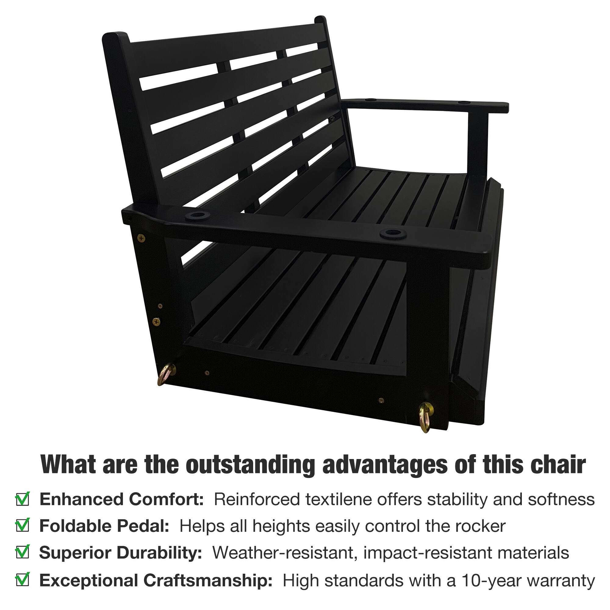 What are the outstanding advantages of this chair?

- Enhanced Comfort: Reinforced textilene offers stability and softness
- Foldable Pedal: Helps all heights easily control the rocker
- Superior Durability: Weather-resistant, impact-resistant materials
- Exceptional Craftsmanship: High standards with a 10-year warranty