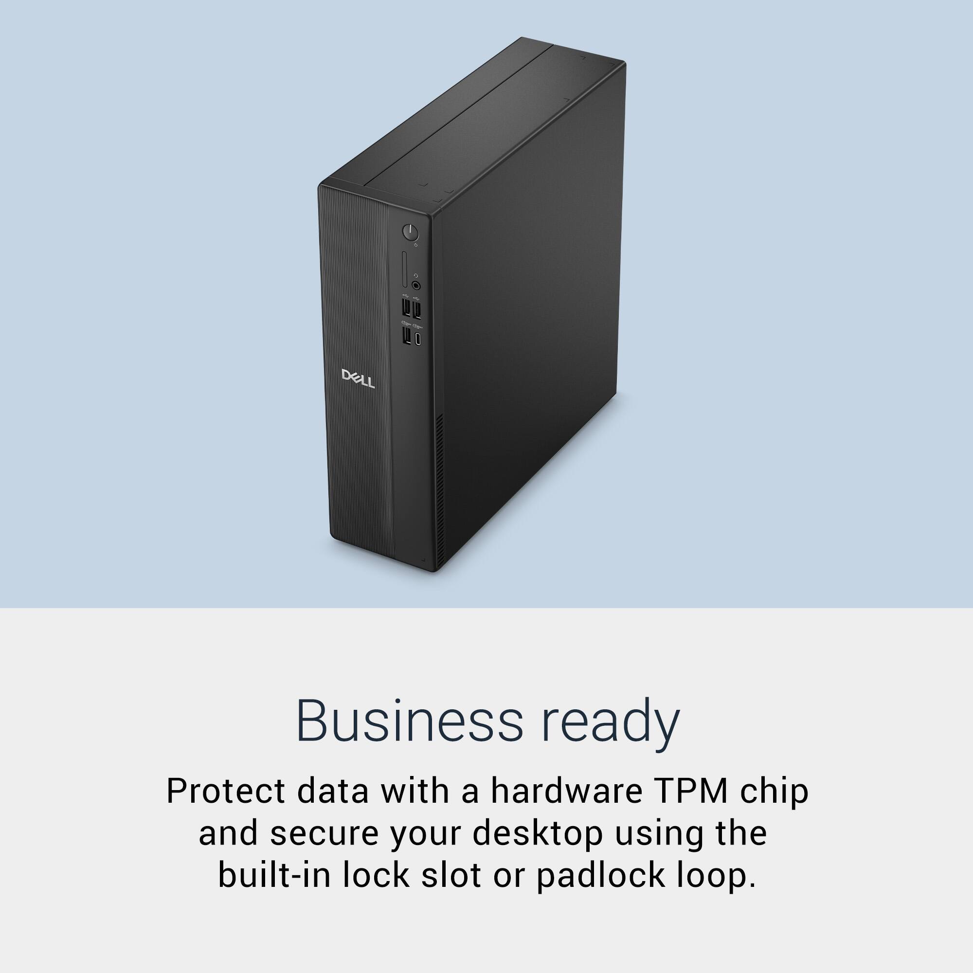 Business ready

Protect data with a hardware TPM chip and secure your desktop using the built-in lock slot or padlock loop.