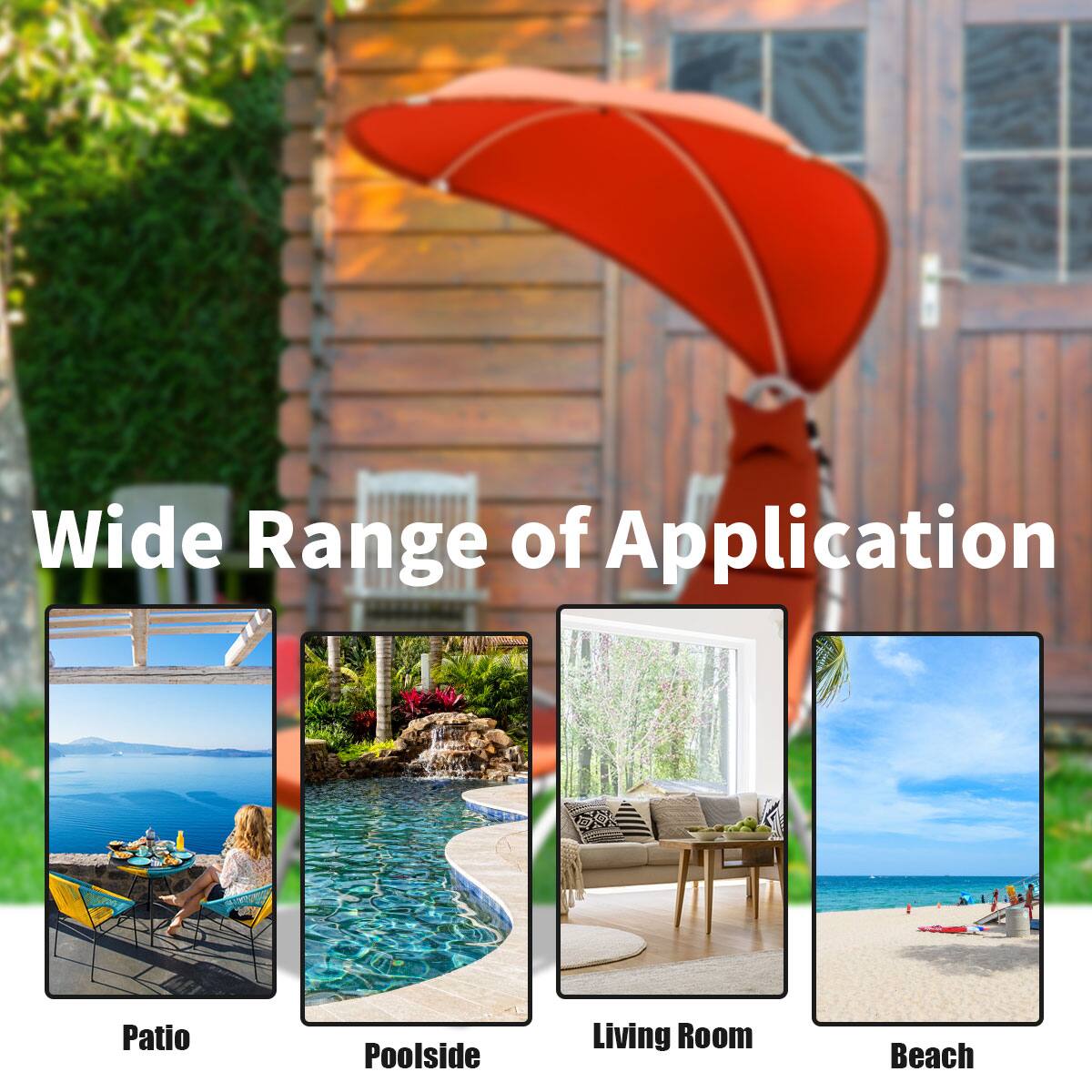 Wide Range of Application

- Patio
- Poolside
- Living Room
- Beach