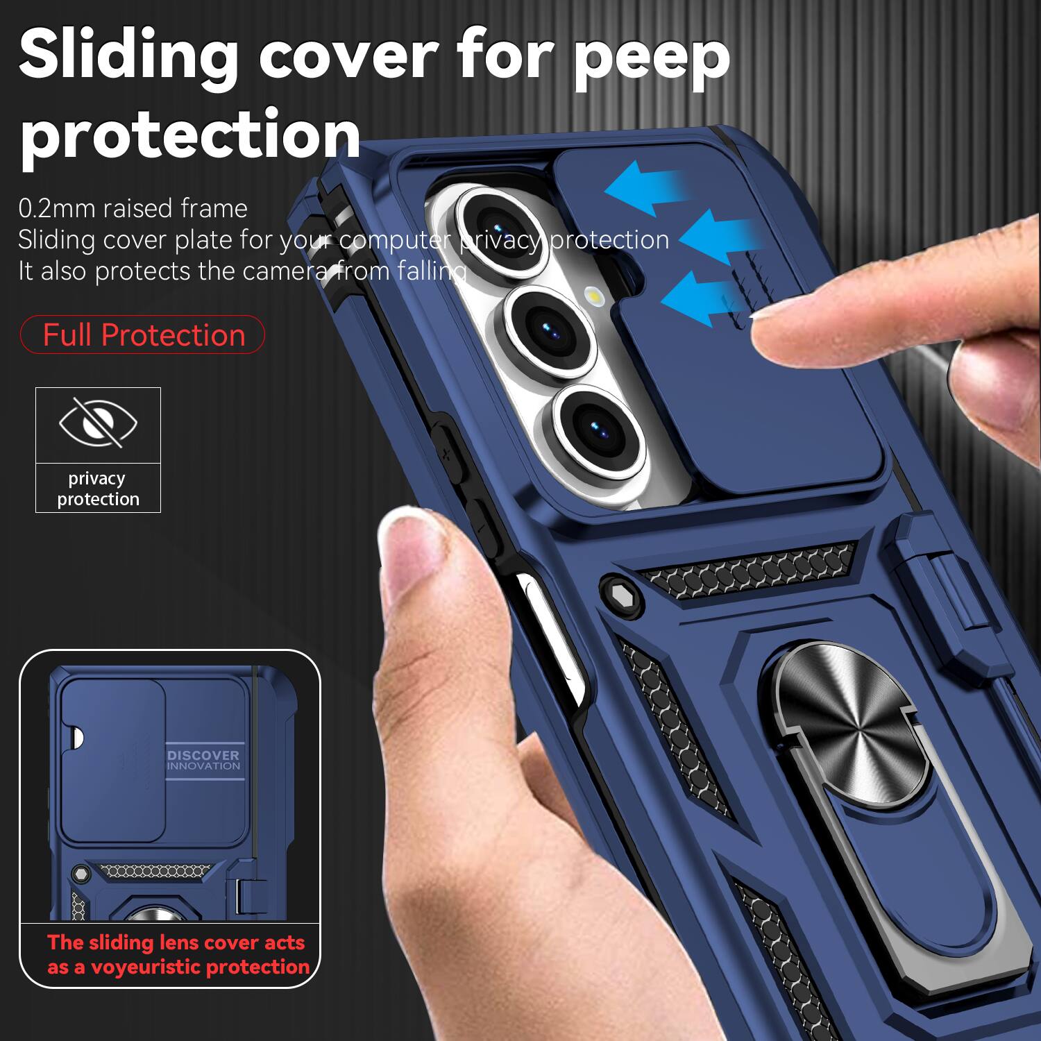 Sliding cover for peep protection  
0.2mm raised frame  
Sliding cover plate for your computer privacy protection  
It also protects the camera from falling  
Full Protection  
privacy protection  
DISCOVER INNOVATION  
The sliding lens cover acts as a voyeuristic protection