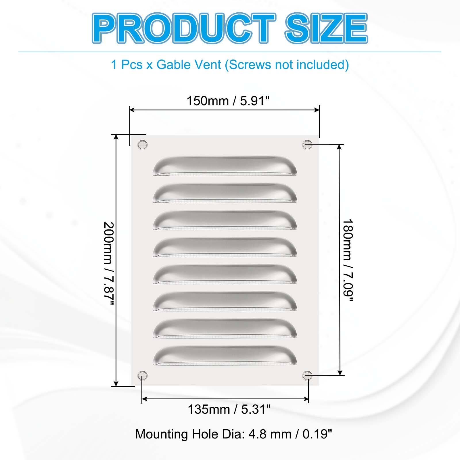 PRODUCT SIZE  
1 Pcs x Gable Vent (Screws not included)  
150mm / 5.91"  
200mm / 7.87"  
180mm / 7.09"  
135mm / 5.31"  
Mounting Hole Dia: 4.8 mm / 0.19"