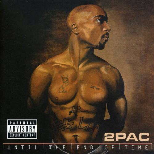 2PAC  
UNTIL THE END OF TIME  

PARENTAL ADVISORY  
EXPLICIT CONTENT