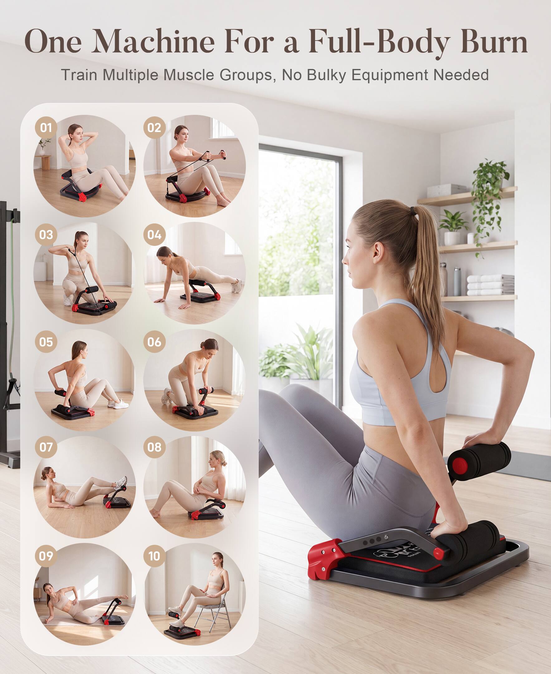 One Machine For a Full-Body Burn  
Train Multiple Muscle Groups, No Bulky Equipment Needed  

01 02 03 04 05 06 07 08 09 10