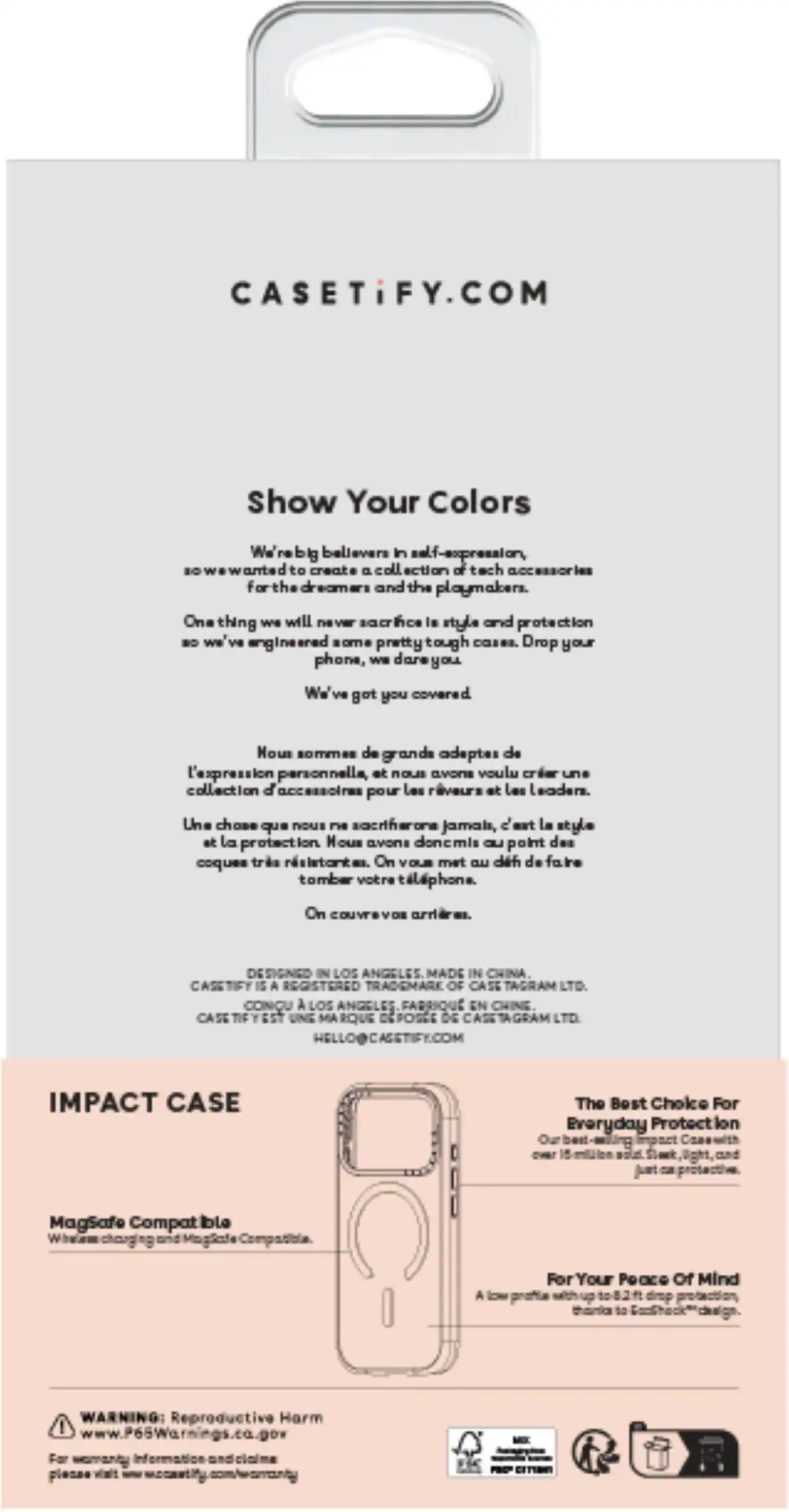 CASETiFY.COM

Show Your Colors

We're big believers in self-expression, so we wanted to create a collection of tech accessories for the dreamers and the playmakers. One thing we will never sacrifice is style and protection, so we've engineered some pretty tough cases. Drop your phone, we dare you. We've got you covered.

Nous sommes grands adeptes de l'expression personnelle, et nous avons voulu créer une collection d'accessoires pour les rêveurs et les leaders. Une chose que nous ne sacrifierons jamais, c'est le style et la protection. Nous avons donc mis au point des coques trik. On vous met au défi de faire tomber votre téléphone. On vous couvre.

CASETiFY DESIGNED IN HONG KONG, MADE IN CHINA
CASETiFY DESIGNED IN HONG KONG, MADE IN CHINA
CASETiFY DESIGNED IN HONG KONG, MADE IN CHINA
CASETiFY DESIGNED IN HONG KONG, MADE IN CHINA
CASETiFY DESIGNED IN HONG KONG, MADE IN CHINA
CASETiFY DESIGNED IN HONG KONG, MADE IN CHINA
CASETiFY DESIGNED IN HONG K