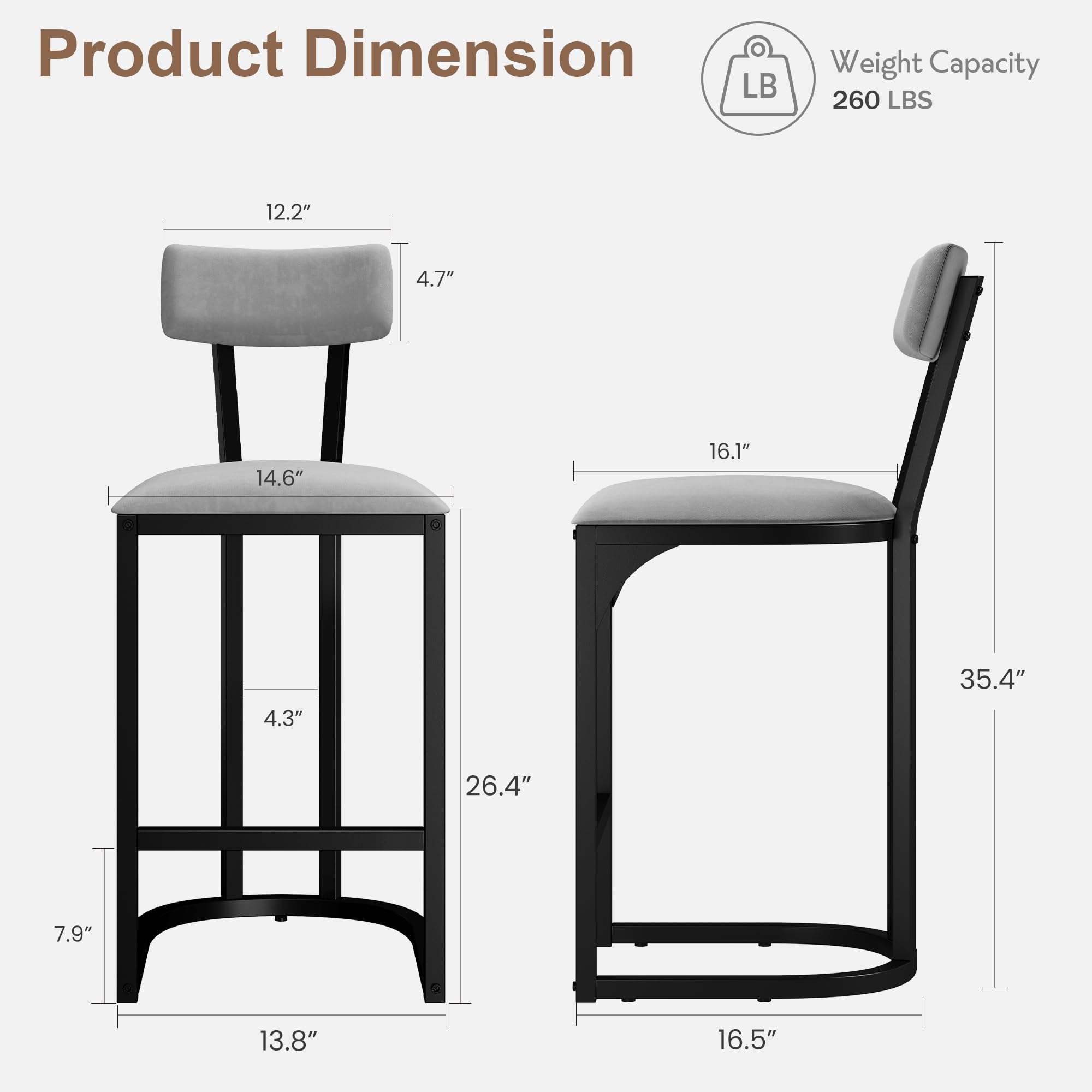 Product Dimension  
Weight Capacity: 260 LBS  

- Seat: 12.2" W x 4.7" D  
- Backrest: 14.6" H  
- Overall Height: 35.4"  
- Overall Width: 26.4"  
- Overall Depth: 16.5"  
- Armrest Height: 16.1"  
- Seat Height: 13.8"  
- Base Width: 16.1"  
- Base Depth: 16.5"  
- Base Height: 7.9"  
- Backrest Height: 16.1"  
- Backrest Width: 12.2"  
- Backrest Depth: 4.3"