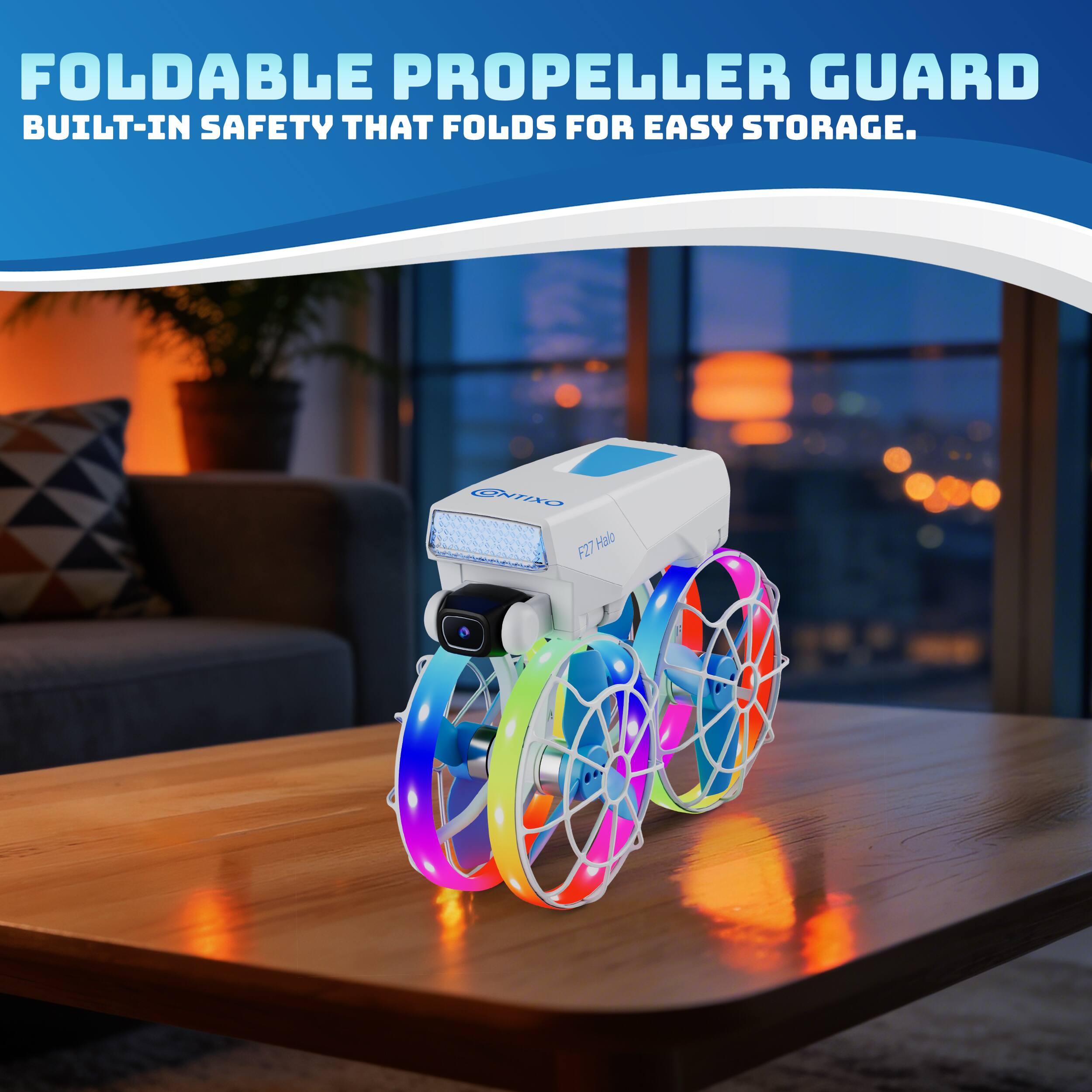 FOLDABLE PROPELLER GUARD  
BUILT-IN SAFETY THAT FOLDS FOR EASY STORAGE.