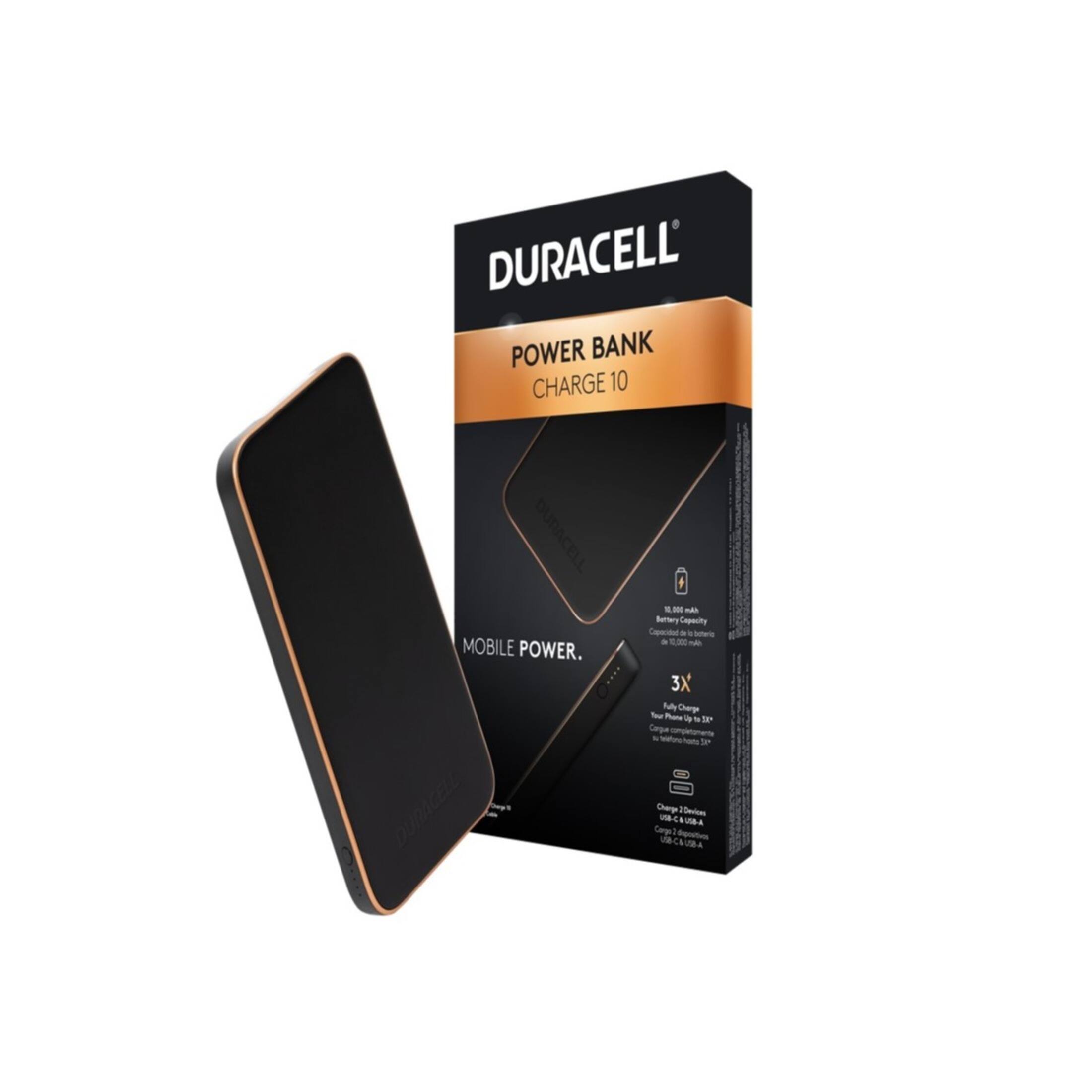 DURACELL POWER BANK CHARGE 10  
MOBILE POWER.  

10,000 mAh Battery Capacity  
3X Fully Charge Up to 3 Devices  
Charge 2 Devices  
Comp 10,000 mAh  
USB-C 18W  
USB-A 18W