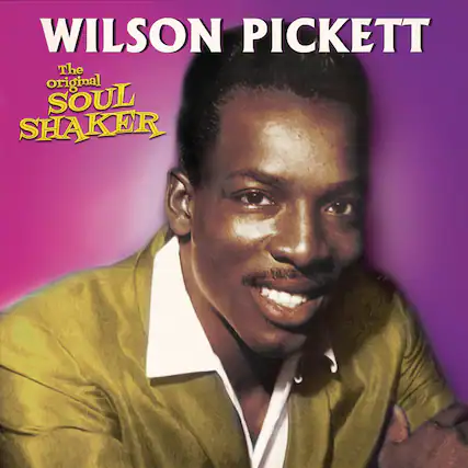 WILSON PICKETT
The Original SOUL SHAKER