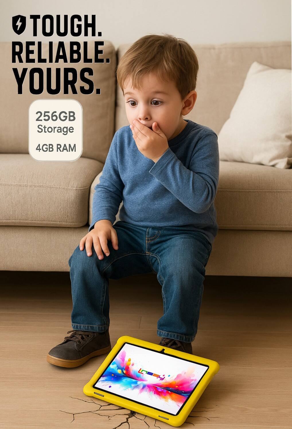 TOUGH. RELIABLE. YOURS.

256GB Storage  
4GB RAM