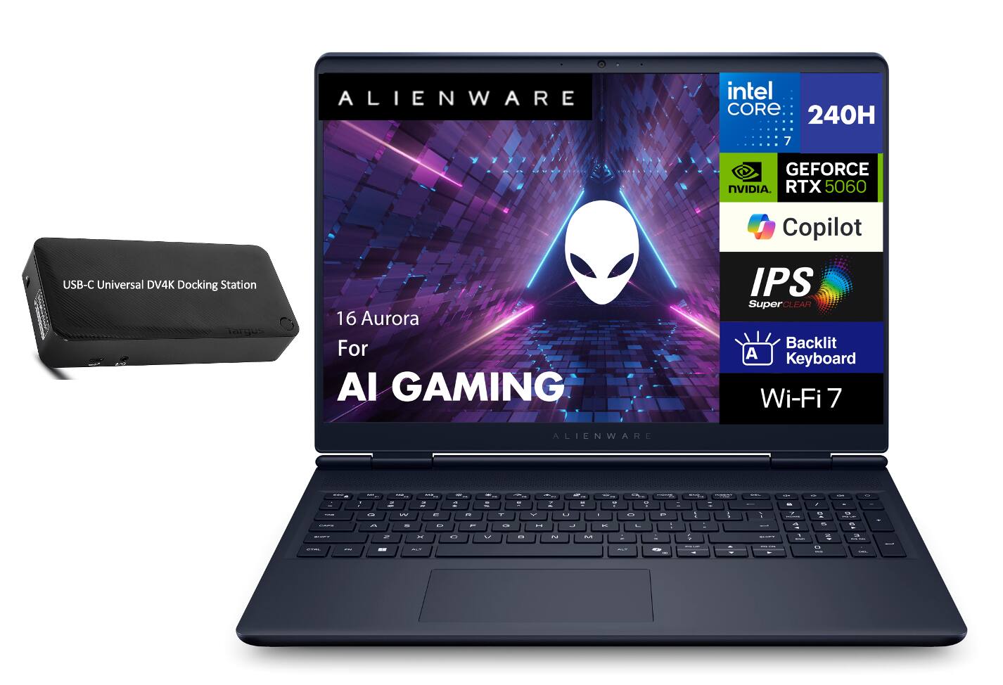 ALIENWARE  
16 Aurora  
For AI GAMING  

intel CORE i7 240H  
GEFORCE RTX 5060  
Copilot  
IPS SuperCLEAR  
Backlit Keyboard  
Wi-Fi 7  

USB-C Universal DV4K Docking Station  
Targus
