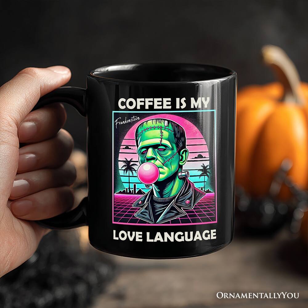 COFFEE IS MY Frankenstein LOVE LANGUAGE  
ORNAMENTALLY YOU