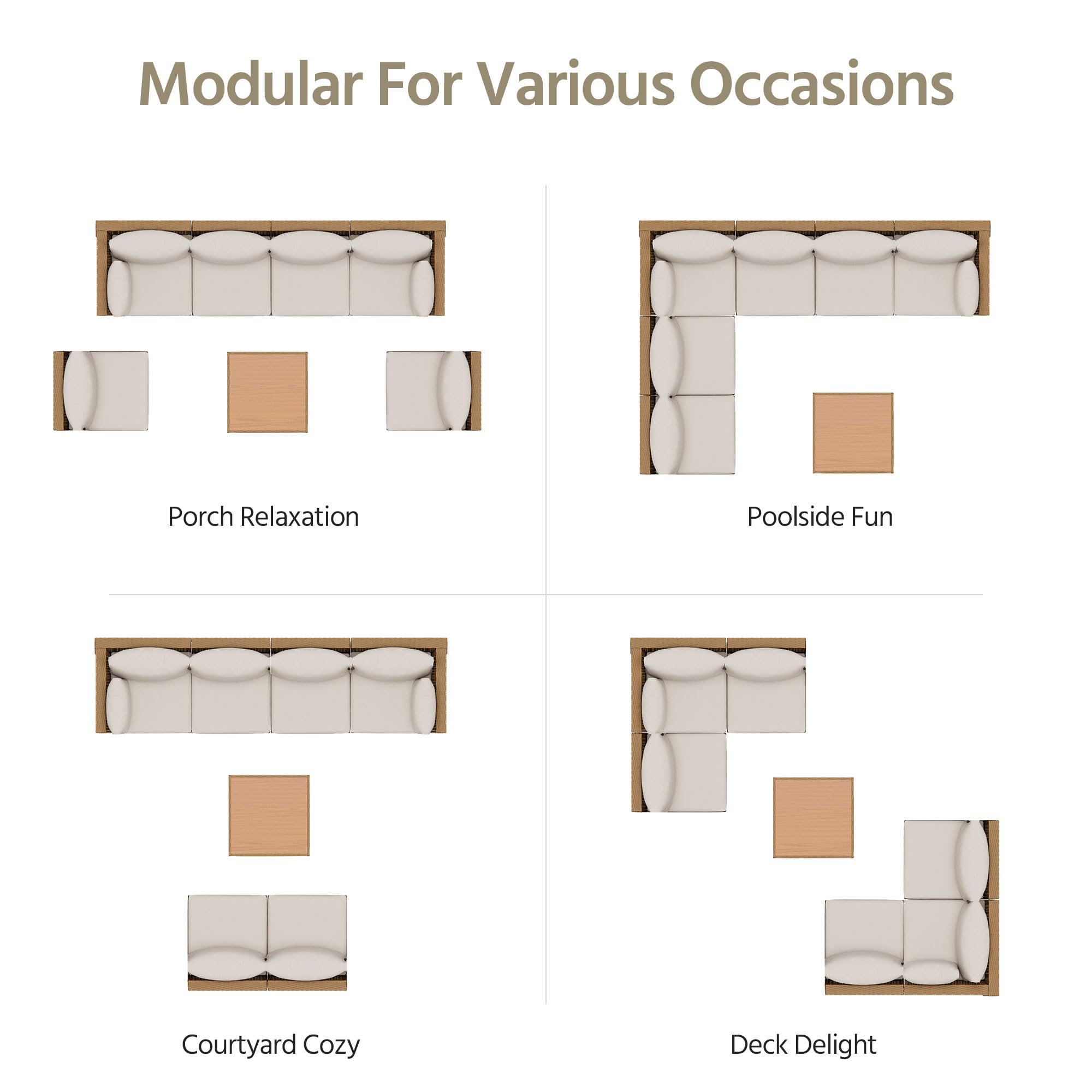 Modular For Various Occasions

- Porch Relaxation
- Poolside Fun
- Courtyard Cozy
- Deck Delight