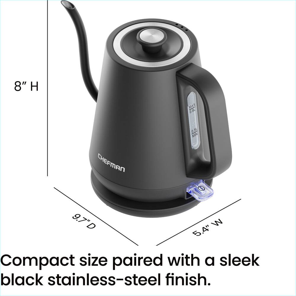 8" H  
MAX 0.8L  
0.5L MIN  
CHEFMAN  
9.7" D  
5.4" W  

Compact size paired with a sleek black stainless-steel finish.