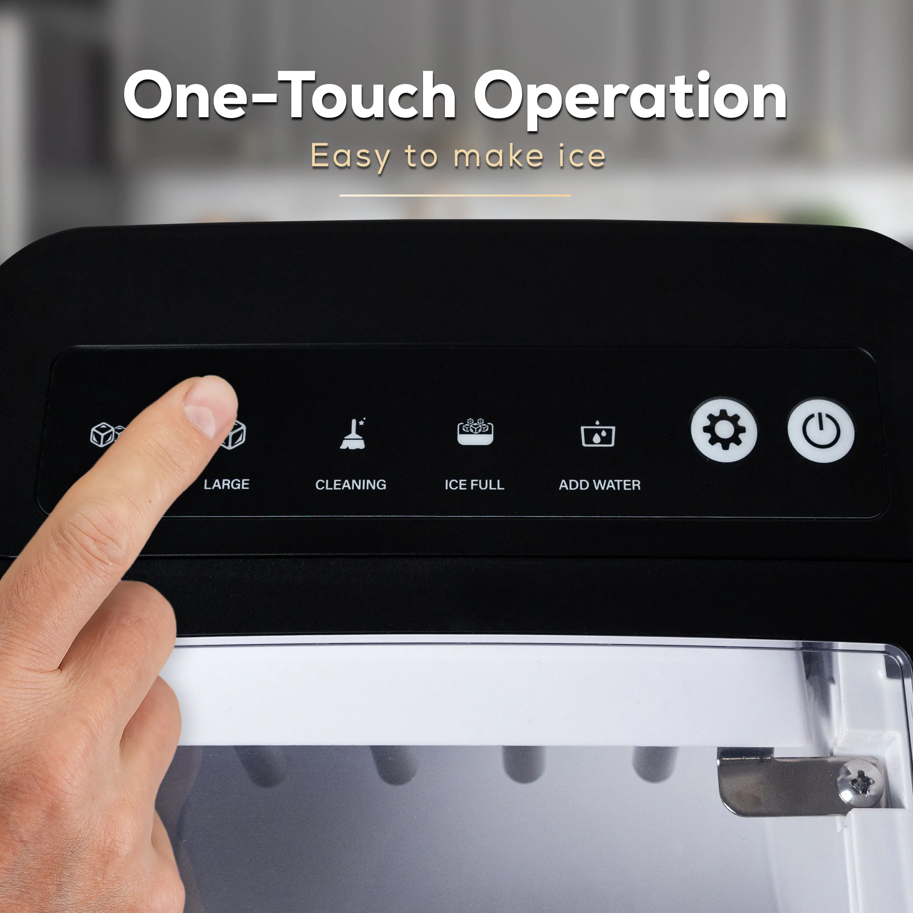 One-Touch Operation  
Easy to make ice  

LARGE  
CLEANING  
ICE FULL  
ADD WATER