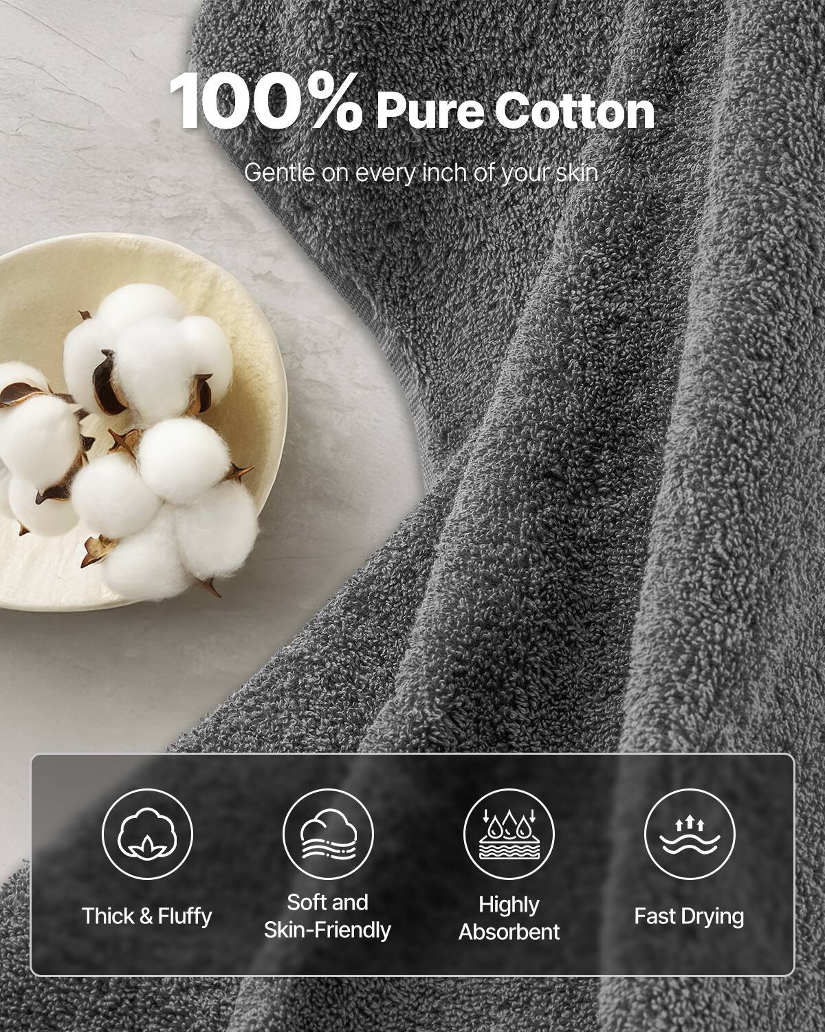 100% Pure Cotton  
Gentle on every inch of your skin  

- Thick & Fluffy  
- Soft and Skin-Friendly  
- Highly Absorbent  
- Fast Drying