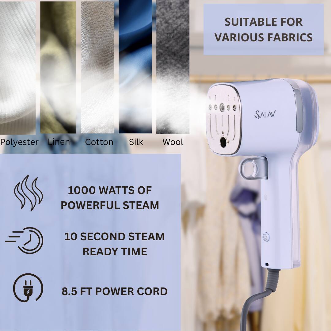 SUITABLE FOR VARIOUS FABRICS  
Polyester Linen Cotton Silk Wool  

1000 WATTS OF POWERFUL STEAM  
10 SECOND STEAM READY TIME  
8.5 FT POWER CORD