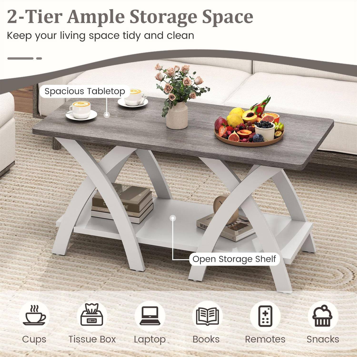 2-Tier Ample Storage Space  
Keep your living space tidy and clean  

Spacious Tabletop  
Open Storage Shelf  

Cups  
Tissue Box  
Laptop  
Books  
Remotes  
Snacks