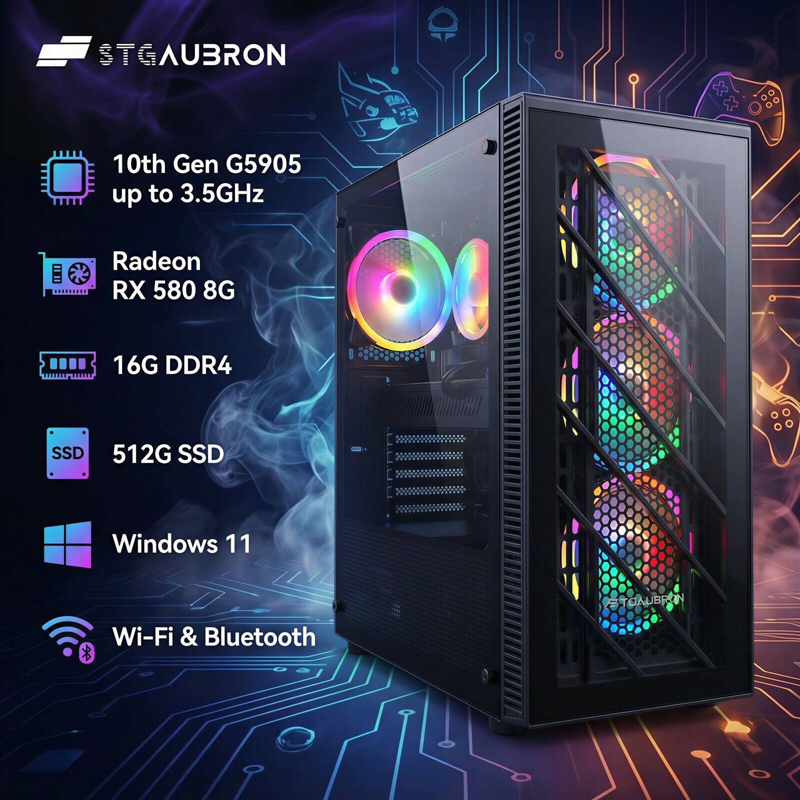 STGAUBRON  
10th Gen G5905 up to 3.5GHz  
Radeon RX 580 8G  
16G DDR4  
512G SSD  
Windows 11  
Wi-Fi & Bluetooth