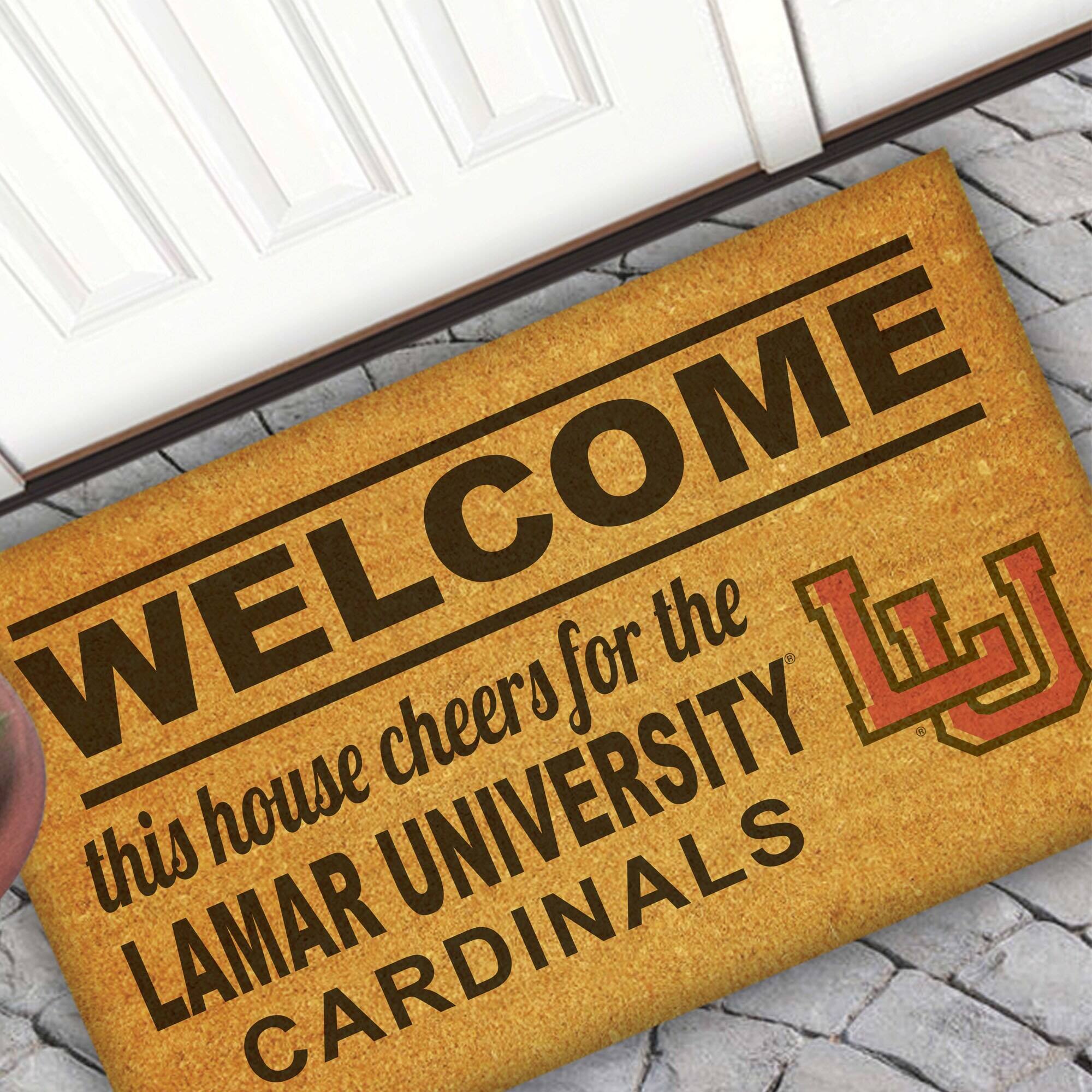 WELCOME  
this house cheers for the  
LAMAR UNIVERSITY  
CARDINALS