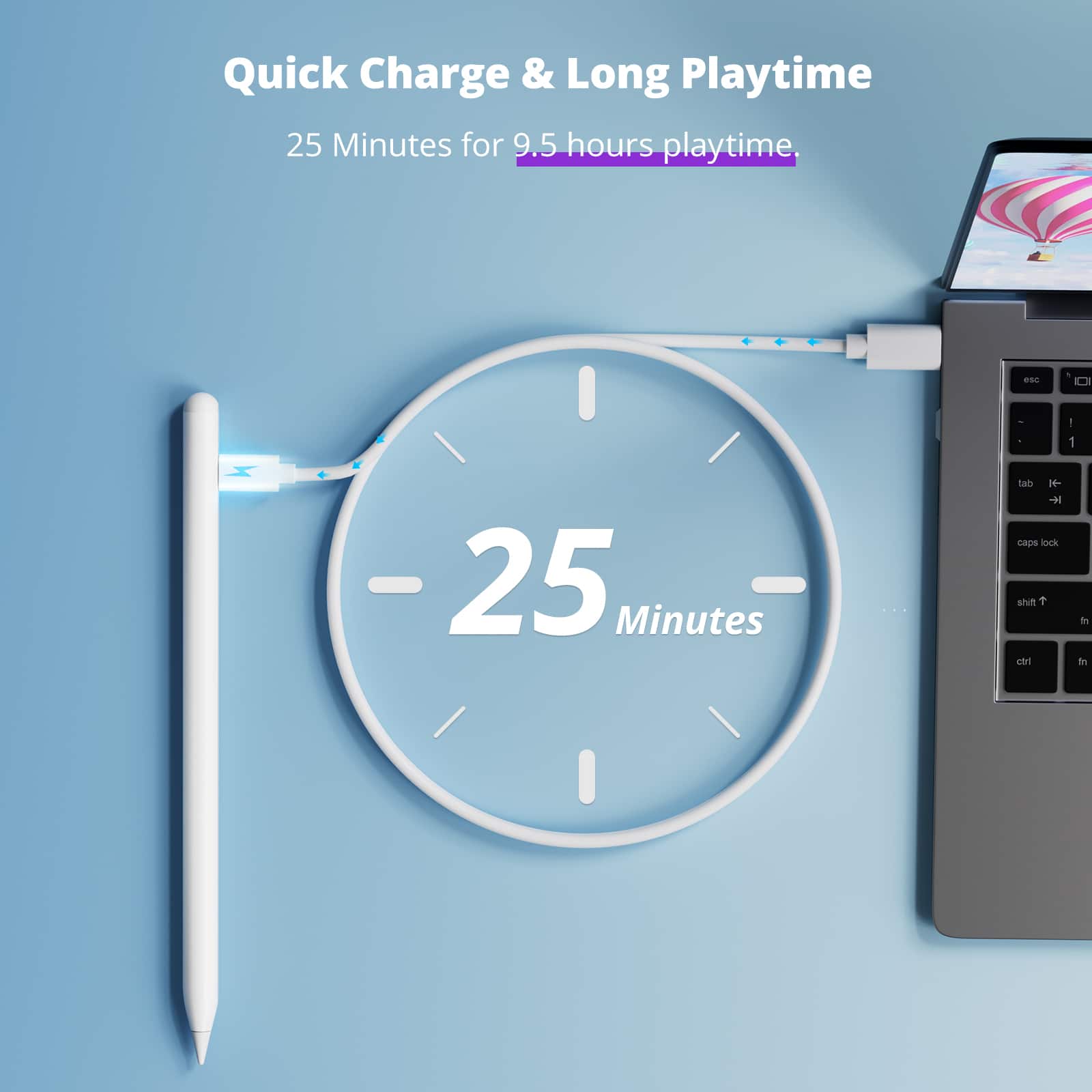 Quick Charge & Long Playtime: 25 Minutes for 9.5 Hours Playtime