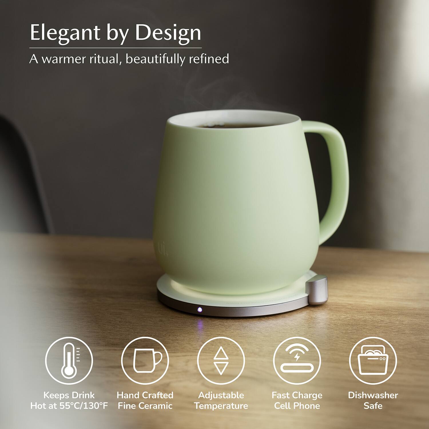 Elegant by Design  
A warmer ritual, beautifully refined  

- Keeps Drink Hot at 55°C/130°F  
- Hand Crafted Fine Ceramic  
- Adjustable Temperature  
- Fast Charge Cell Phone  
- Dishwasher Safe