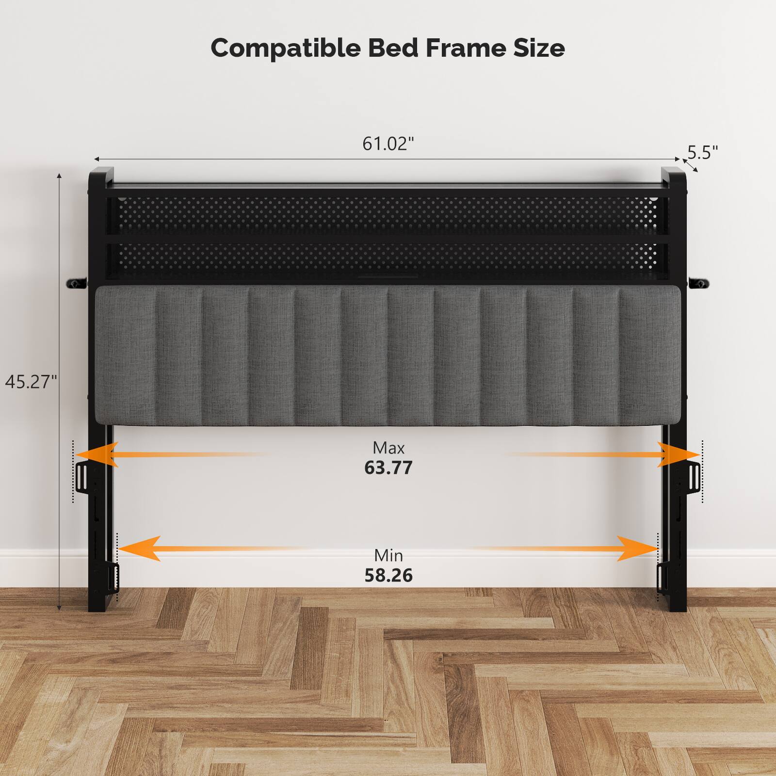 Compatible Bed Frame Size: 61.02" x 5.5" x 45.27"  
Max: 63.77"  
Min: 58.26"