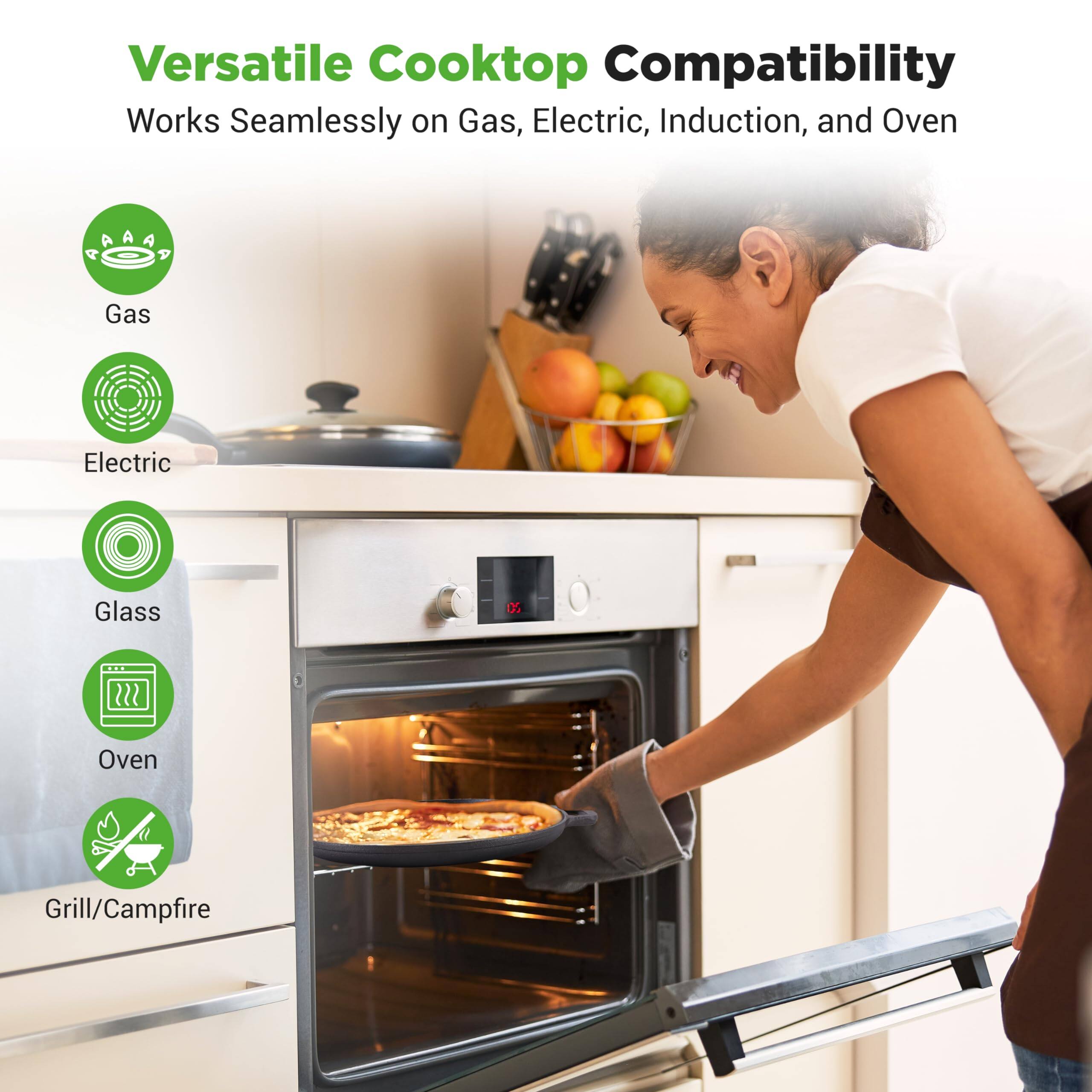 Versatile Cooktop Compatibility  
Works Seamlessly on Gas, Electric, Induction, and Oven  

Gas  
Electric  
Glass  
Oven  
Grill/Campfire