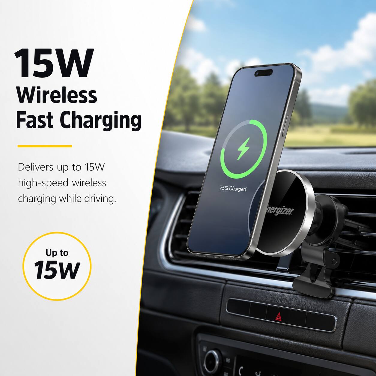 15W Wireless Fast Charging

Delivers up to 15W high-speed wireless charging while driving.

75% Charged

Up to 15W
