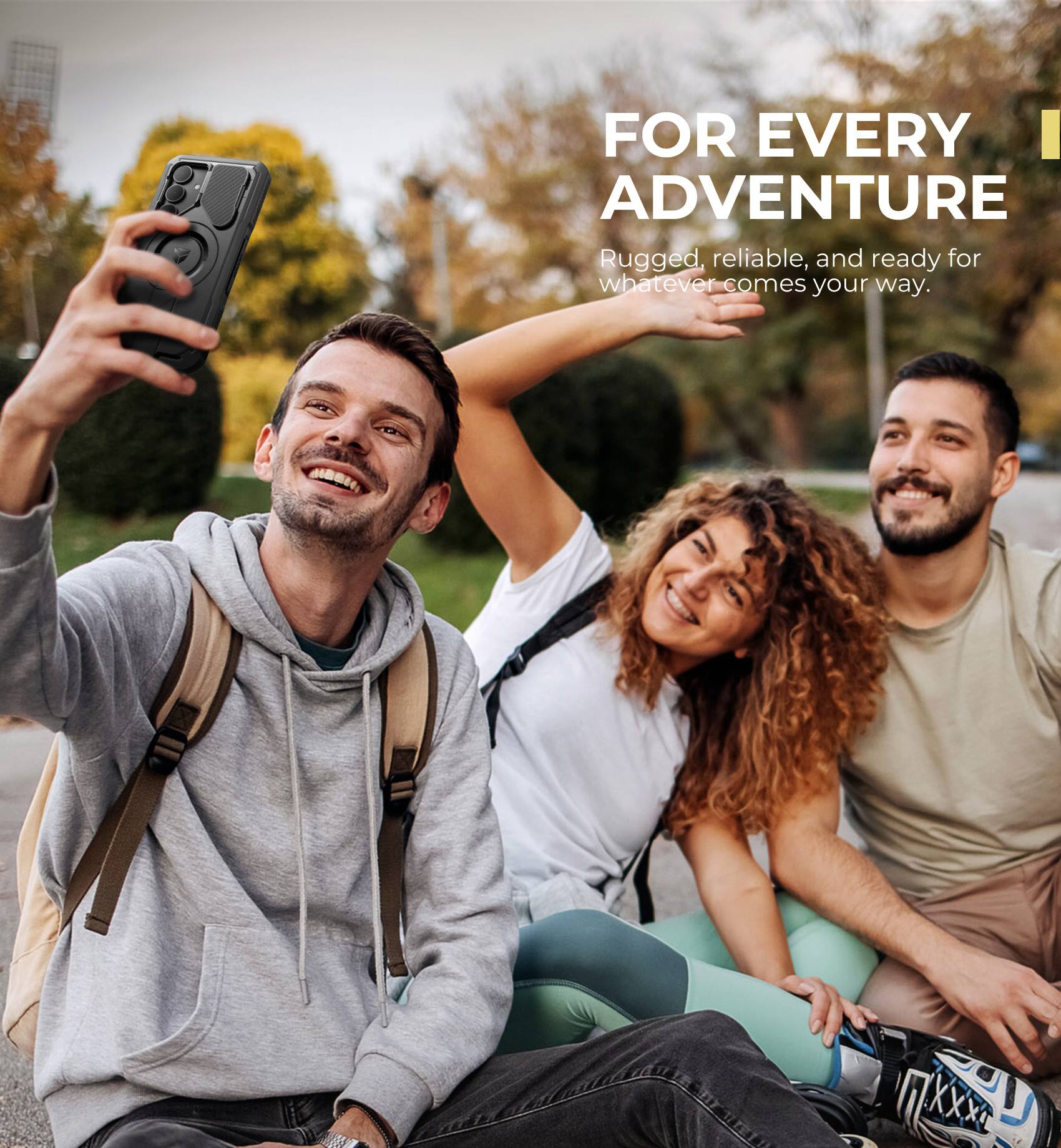 FOR EVERY ADVENTURE
Rugged, reliable, and ready for whatever comes your way.