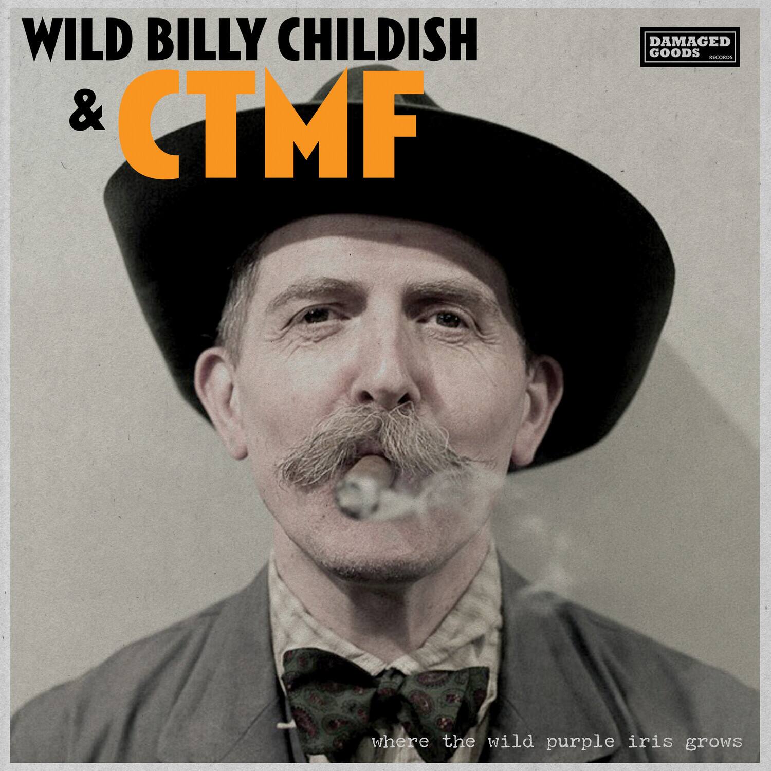 WILD BILLY CHILDISH & CTMF  
where the wild purple iris grows  

DAMAGED GOODS RECORDS