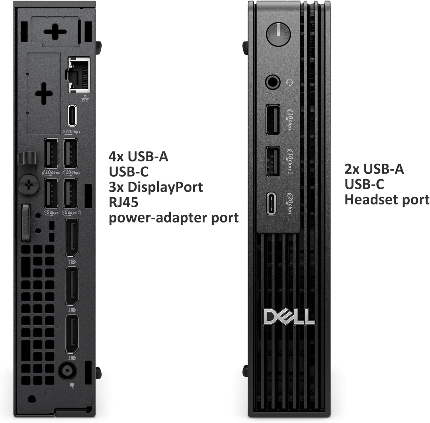 4x USB-A  
USB-C  
3x DisplayPort  
RJ45  
power-adapter port  

2x USB-A  
USB-C  
Headset port