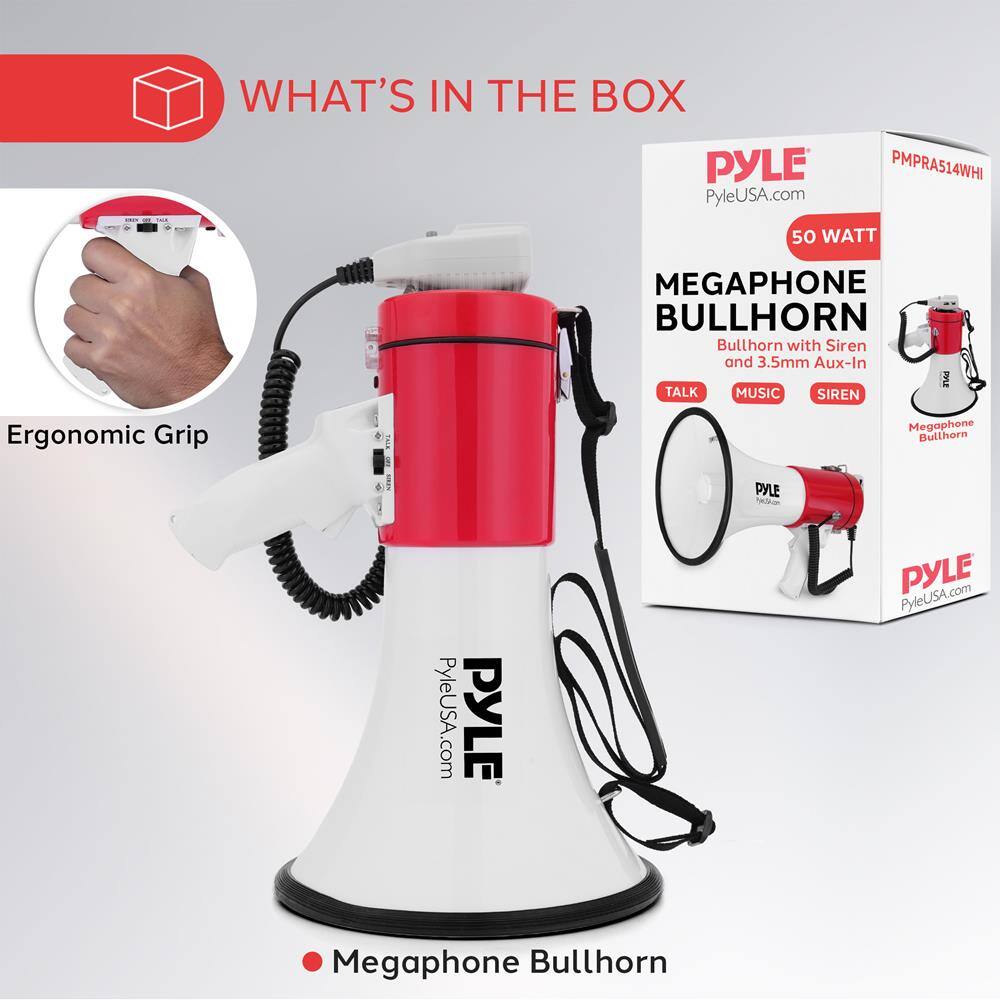WHAT'S IN THE BOX

PYLE PyleUSA.com PMPRA514WHI

50 WATT MEGAPHONE BULLHORN

Bullhorn with Siren and 3.5mm Aux-In

TALK MUSIC SIREN

Ergonomic Grip

Megaphone Bullhorn