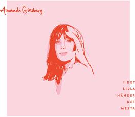 Amanda Ginsburg - I Det Lilla Hander Det Mesta - VINYL LP