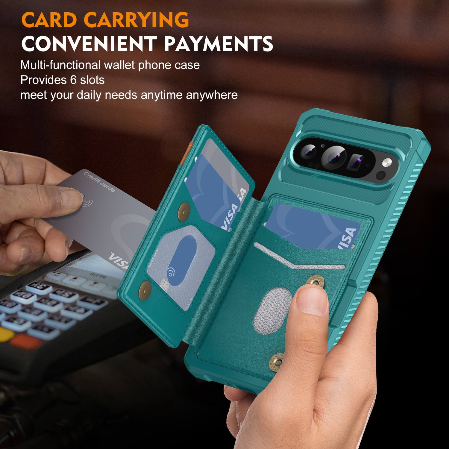 CARD CARRYING  
CONVENIENT PAYMENTS  

Multi-functional wallet phone case  
Provides 6 slots  
meet your daily needs anytime anywhere  

2 A6 BA  
Credit cards VISA ar S VISA ISA