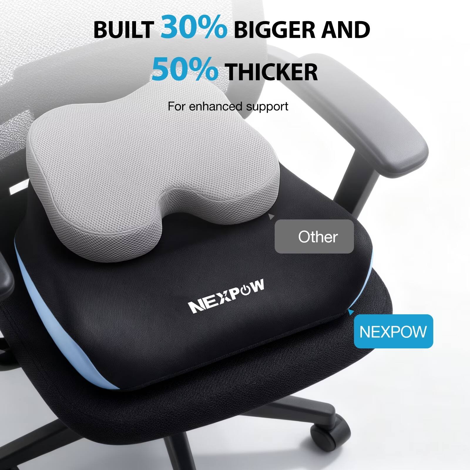 BUILT 30% BIGGER AND 50% THICKER  
For enhanced support  
Other NEXPOW